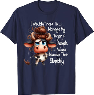 I would need to manage my anger if people manage stupidity T-Shirt - T-Shirt | Navy