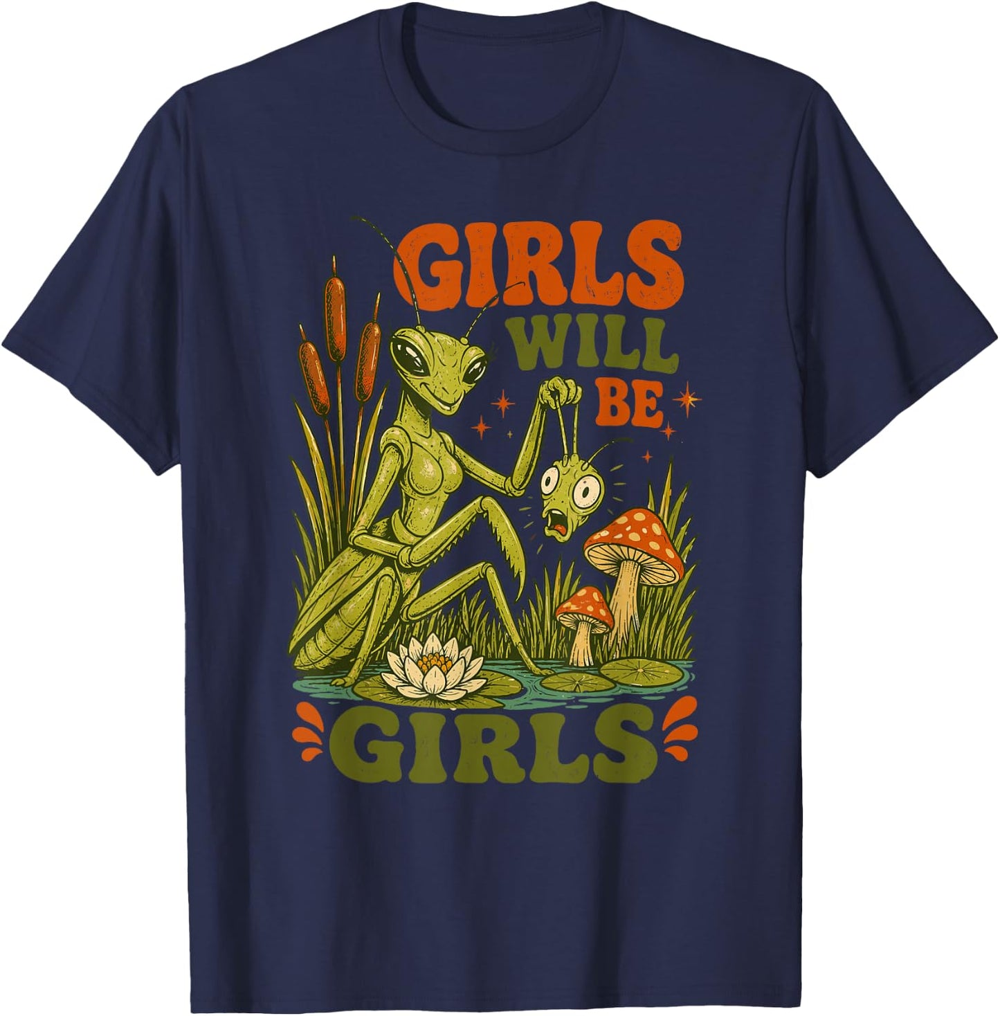 Girls Will Be Girls Praying Mantis Funny Retro Nature T-Shirt - T-Shirt | Navy