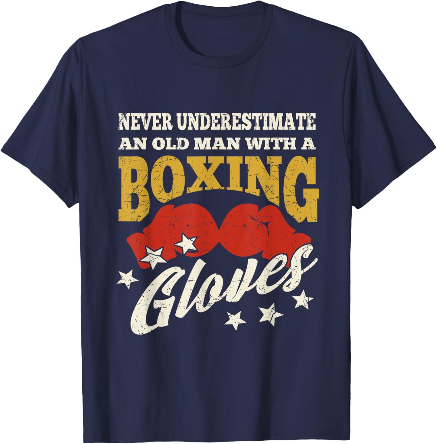 Never Underestimate An Old Man With A Boxing Gloves Boxer T-Shirt - T-Shirt | Navy