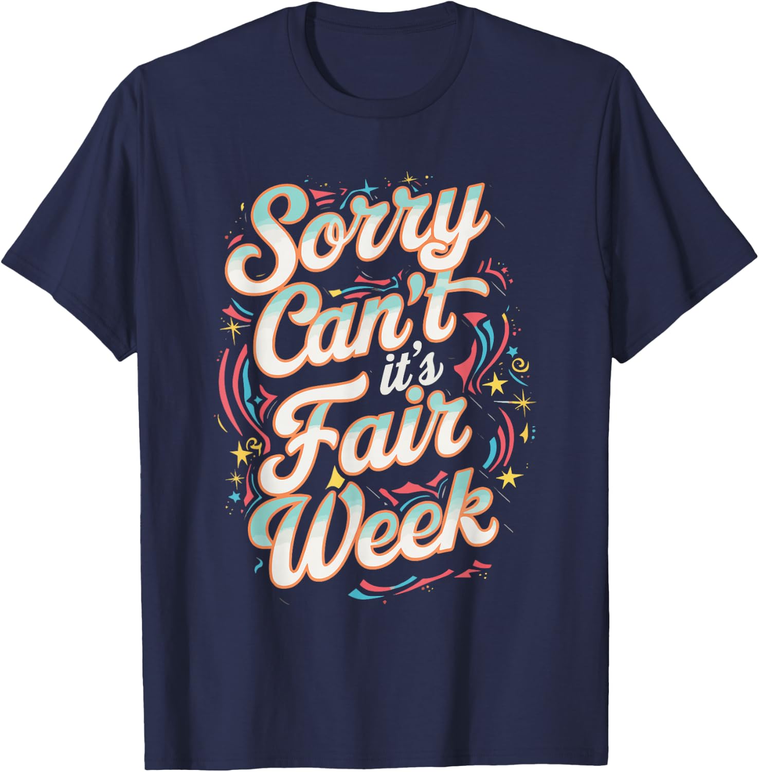 Sorry Can't It's Fair Week T-Shirt - T-Shirt | Navy