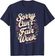 Sorry Can't It's Fair Week T-Shirt - T-Shirt | Navy