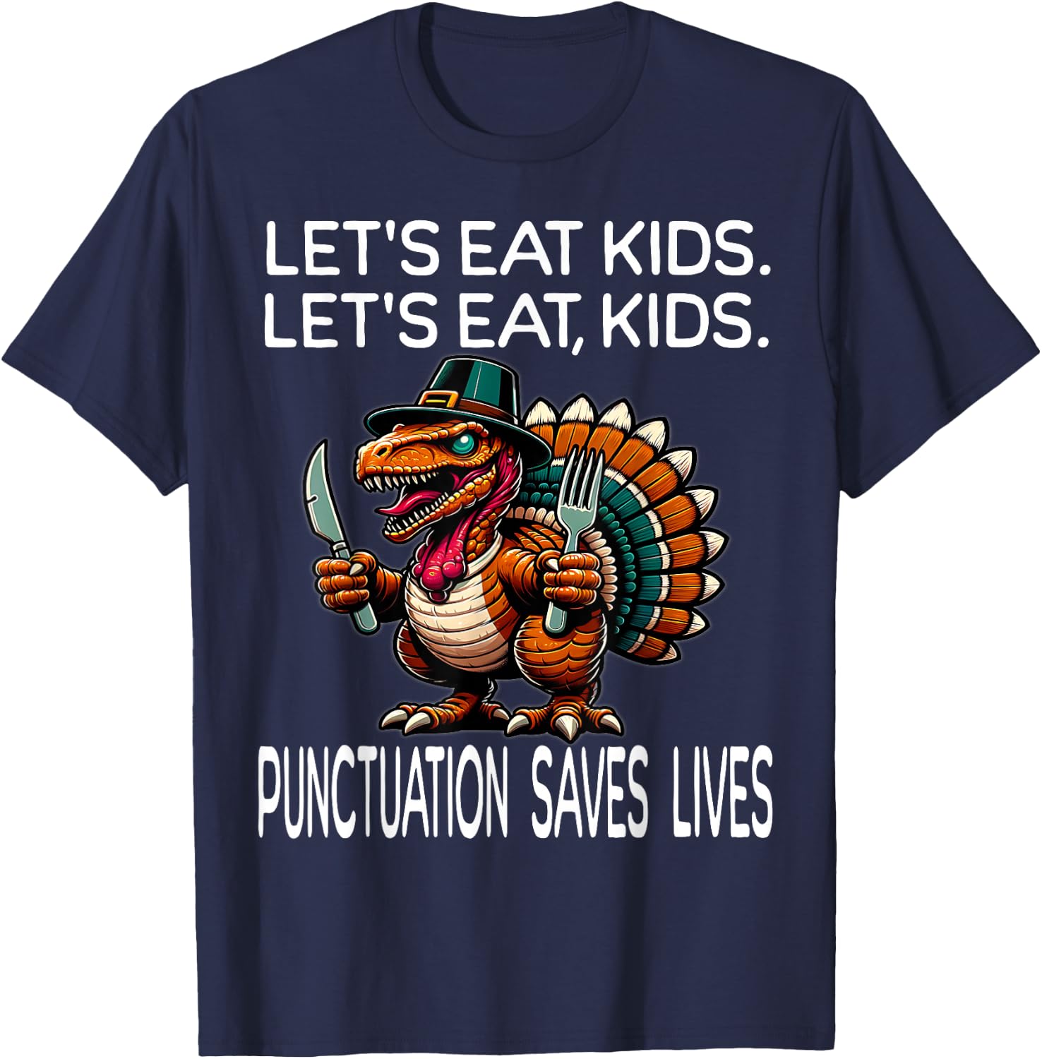 Funny Thanksgiving Teacher Turkey Lets Eat Kids Punctuation T-Shirt - T-Shirt | Navy