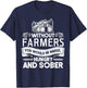Without Farmers You Would Be Naked Hungry And Sober T-Shirt - T-Shirt | Navy