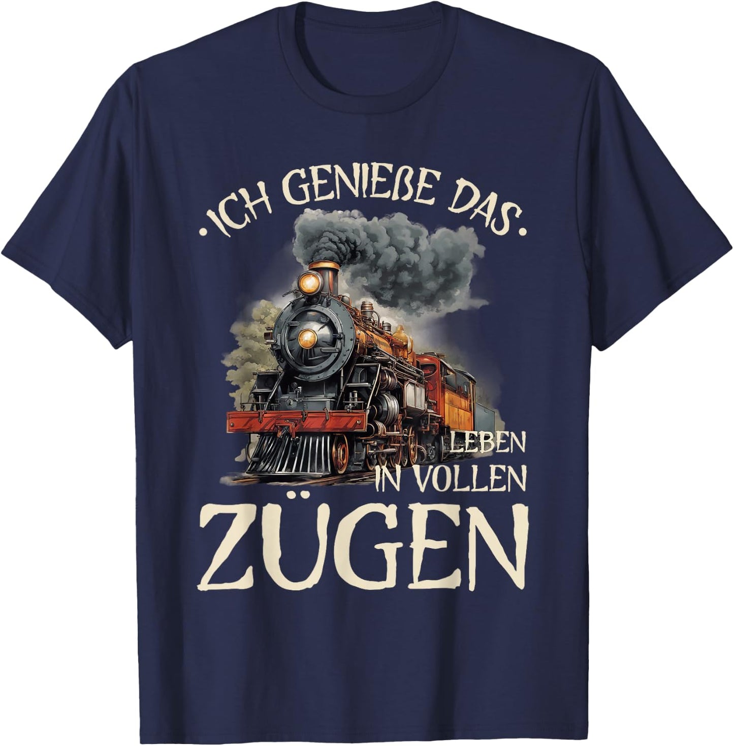 with German Text "Ich Genieße Das Leben In Vollen Zügen - Pendler Eisenbahn", blue T-Shirt - T-Shirt | Navy