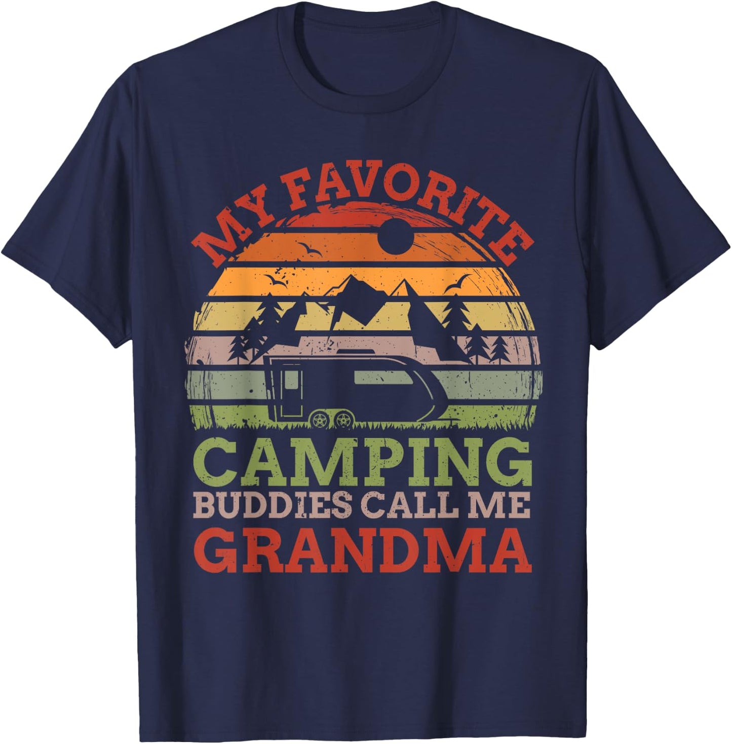 My Favorite Camping Buddies Call Me Grandma Fathers Day T-Shirt - T-Shirt | Navy
