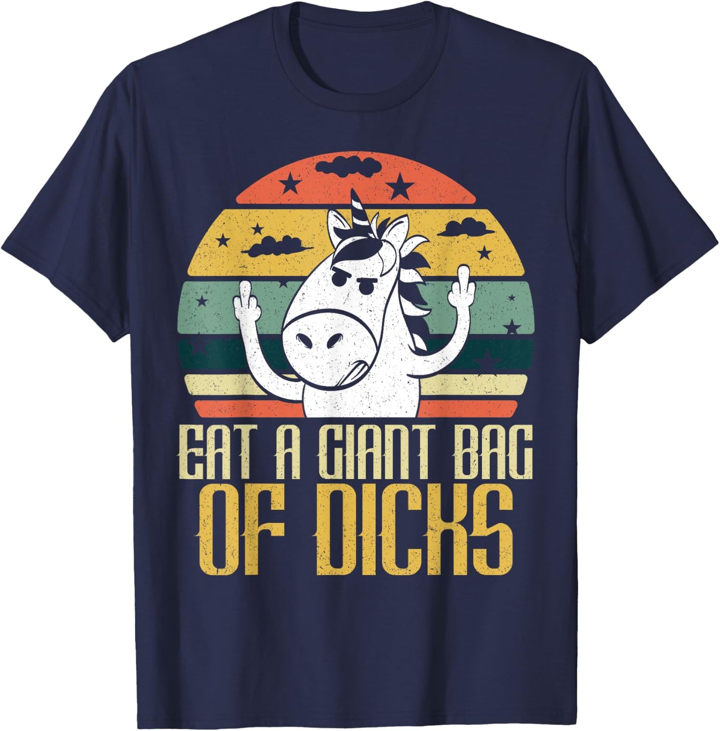 Eat A Giant Bag Of Dicks Funny Unicorn Apparel Item T-Shirt - T-Shirt | Navy