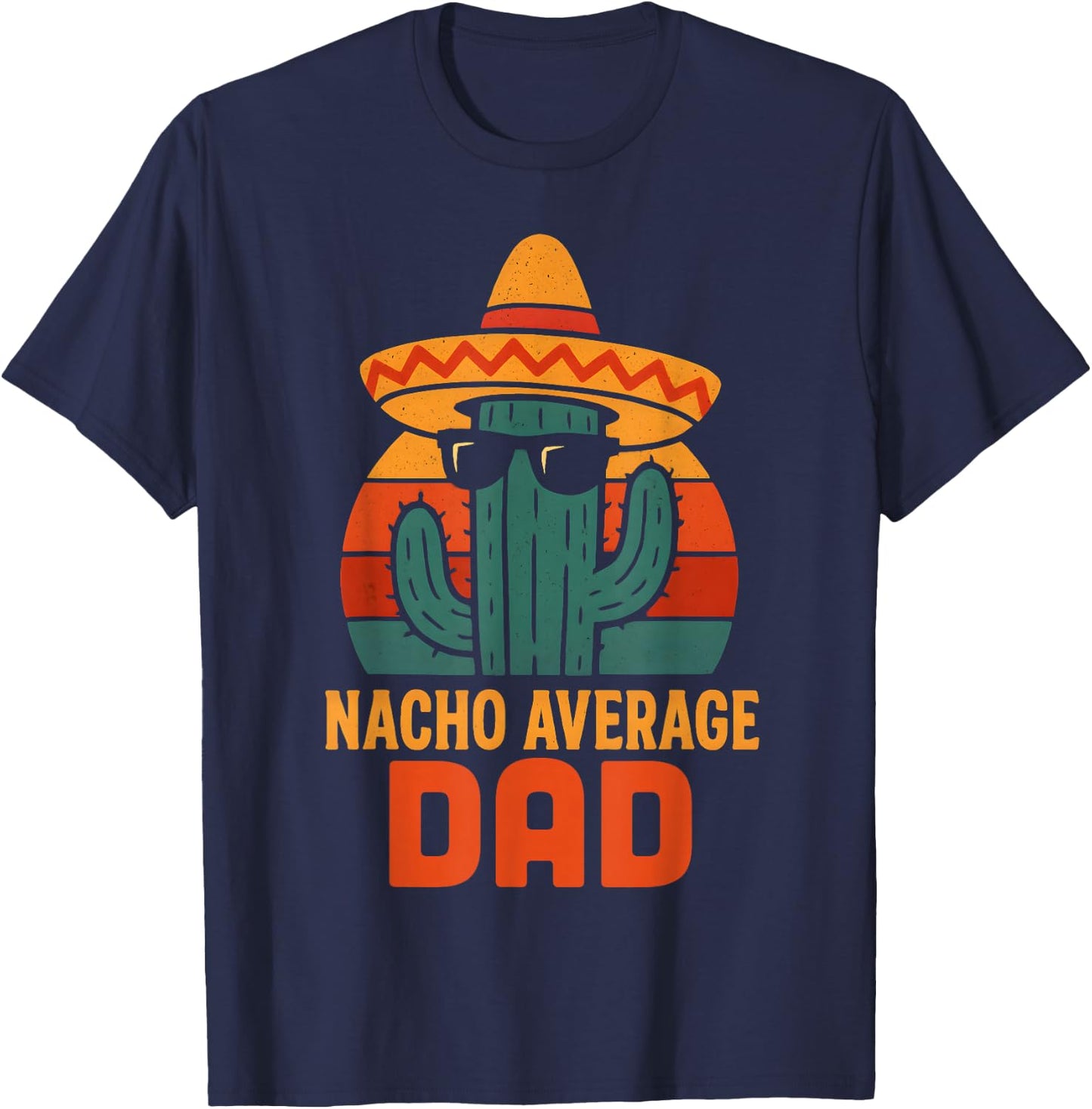 Funny Dad Joke Humor Saying Fathers Day Nacho Average Men T-Shirt - T-Shirt | Navy