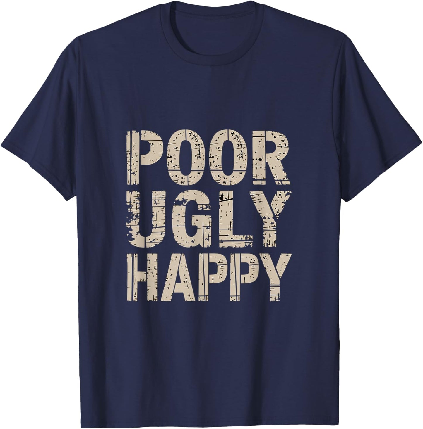Poor Ugly Happy Humor Lifestyle Adulting T-Shirt - T-Shirt | Navy