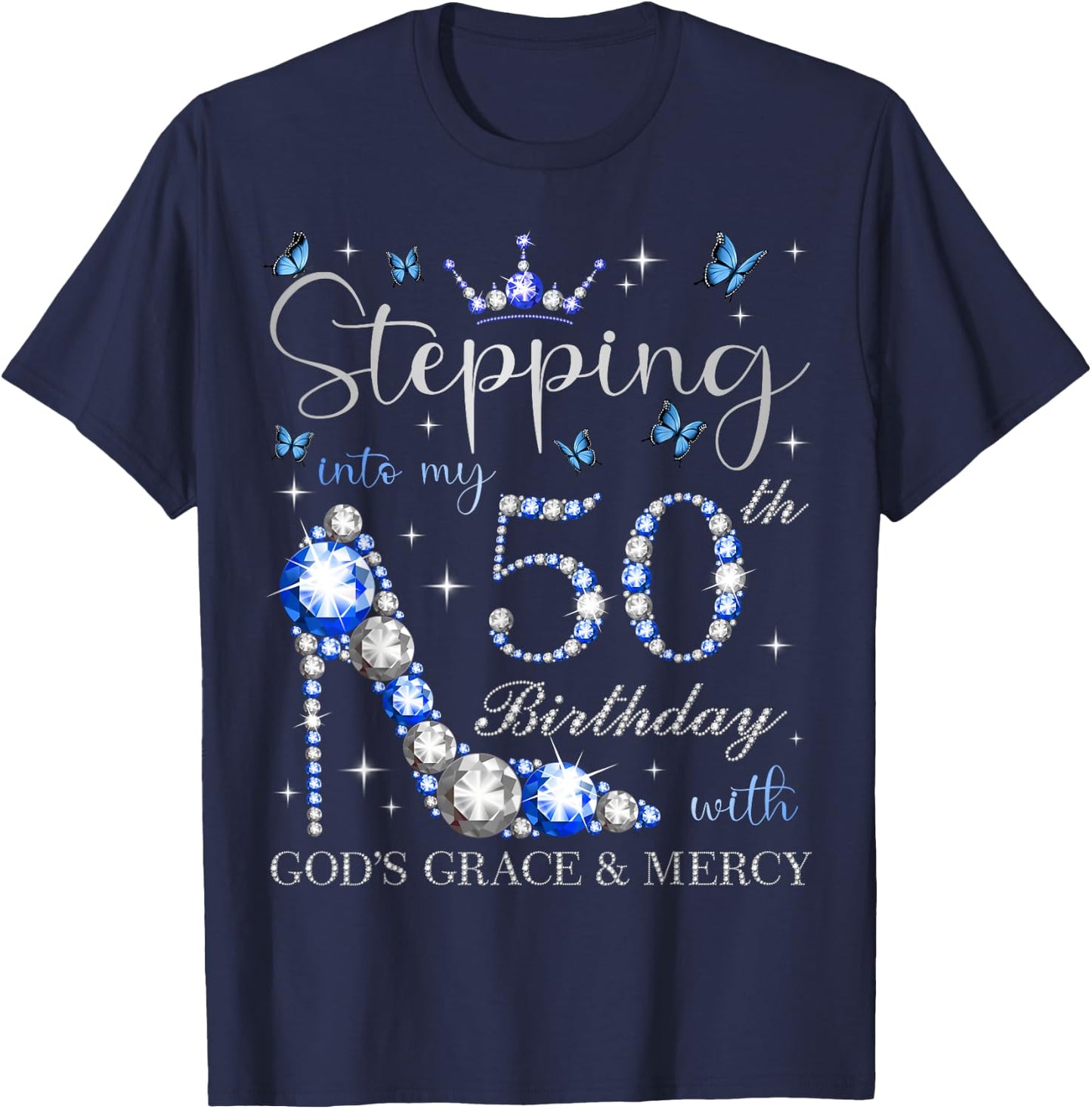 Stepping Into My 50th Birthday With God's Grace & Mercy T-Shirt - T-Shirt | Navy