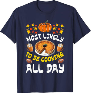 Funny Thanksgiving Family Most Likely To Be Cooking All Day T-Shirt - T-Shirt | Navy