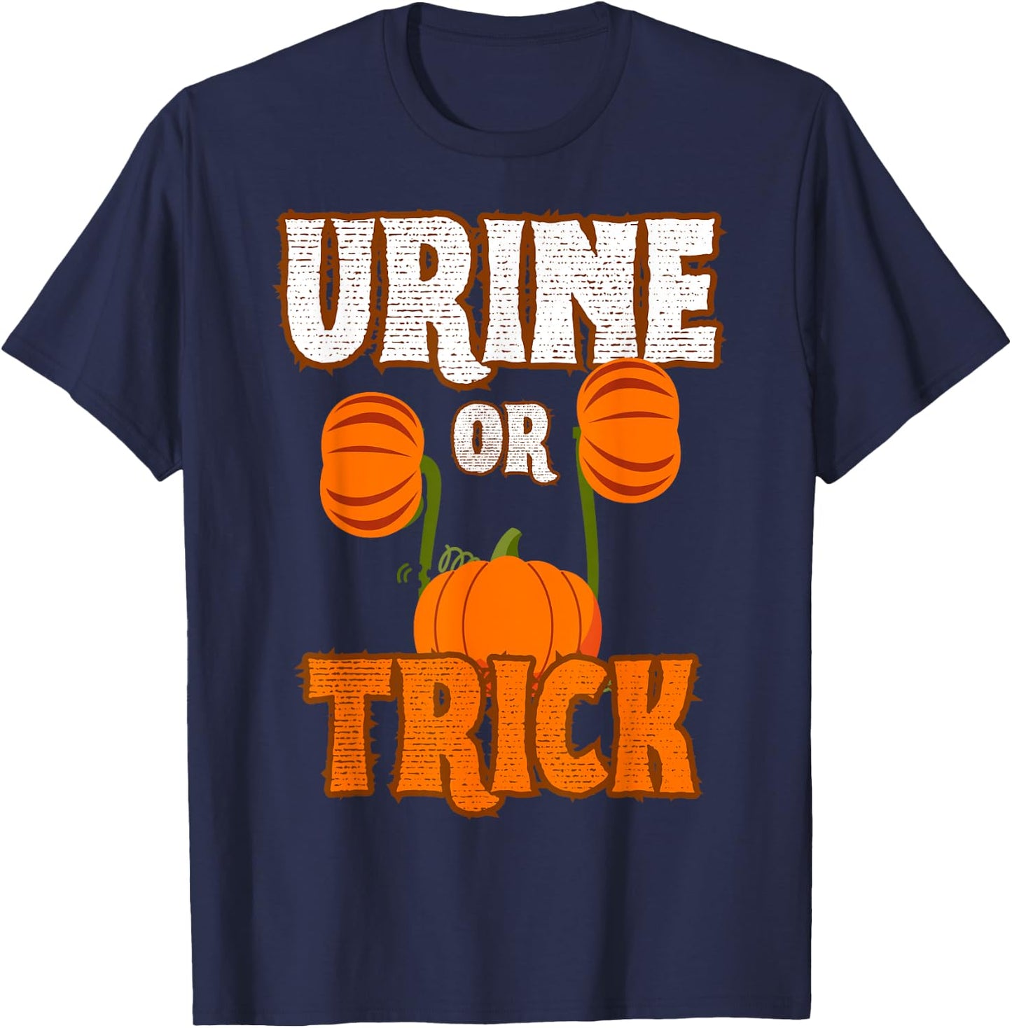Urine Or Trick Funny Halloween Urologist Joke T-Shirt - T-Shirt | Navy