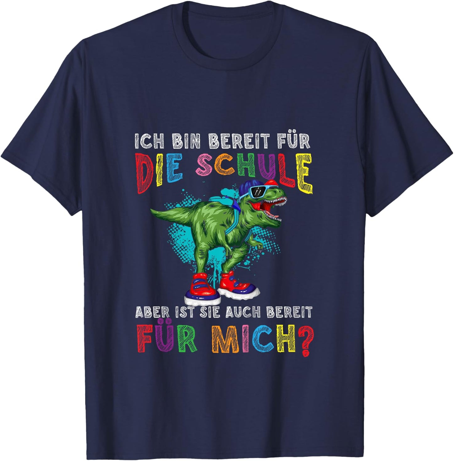 Ich Bin Bereit Für Die Schule Aber Ist Sie Bereit Für Mich T-Shirt - T-Shirt | Navy