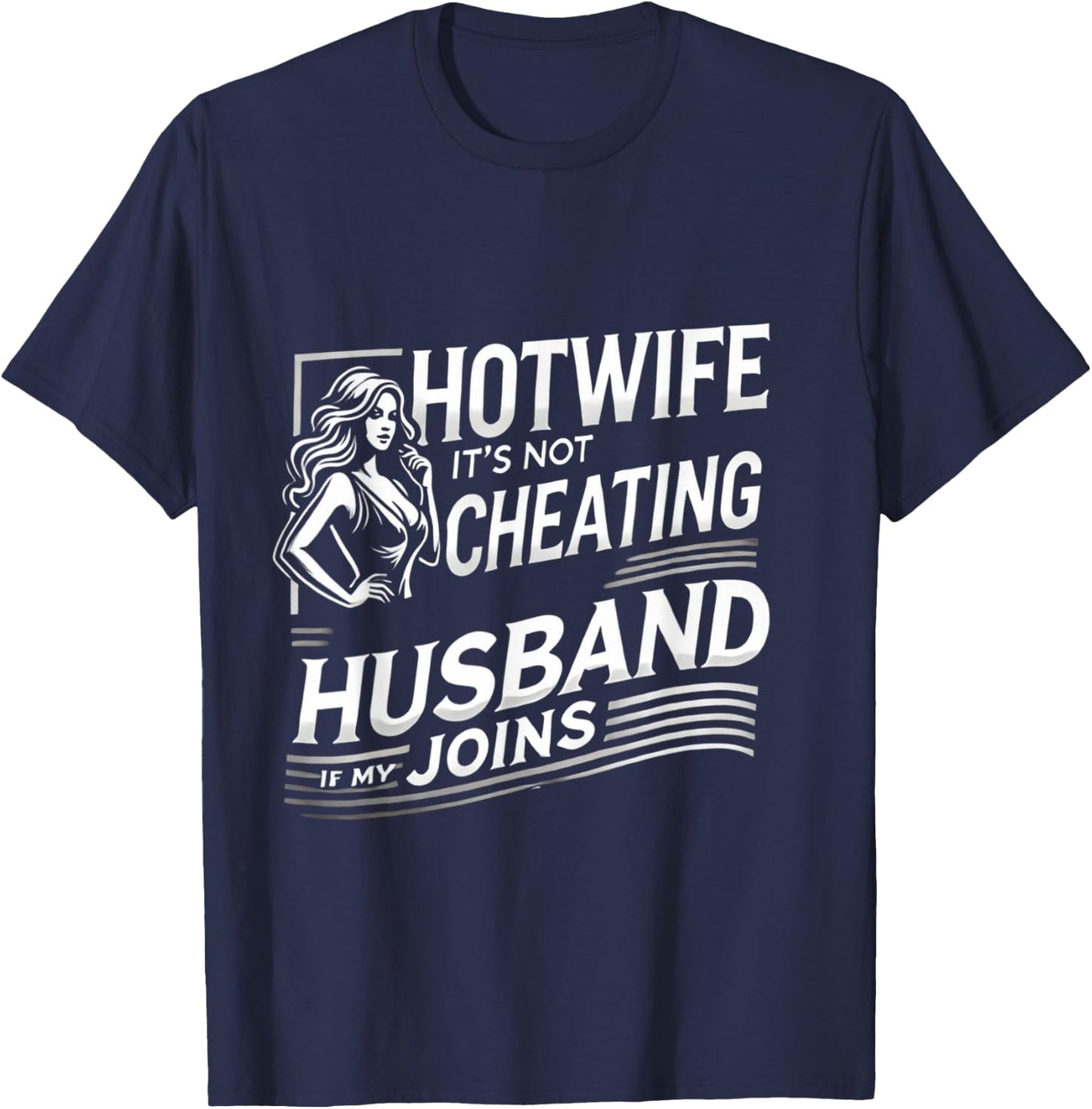 Hotwife It's Not Cheating if my Husband Joins | Adult Humor T-Shirt - T-Shirt | Navy