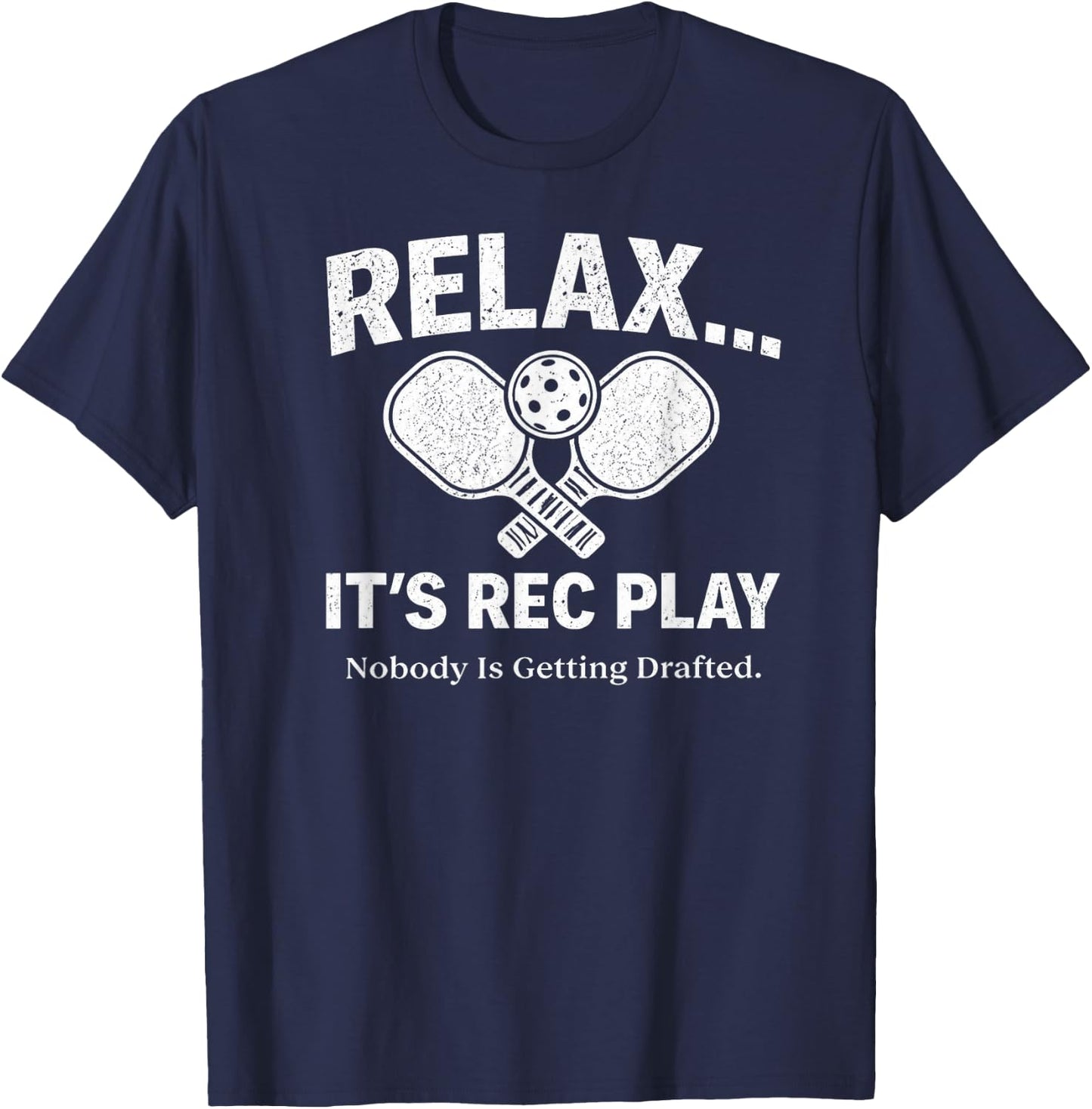 Relax It’s Rec Play Nobody is Getting Drafted Pickleball T-Shirt - T-Shirt | Navy