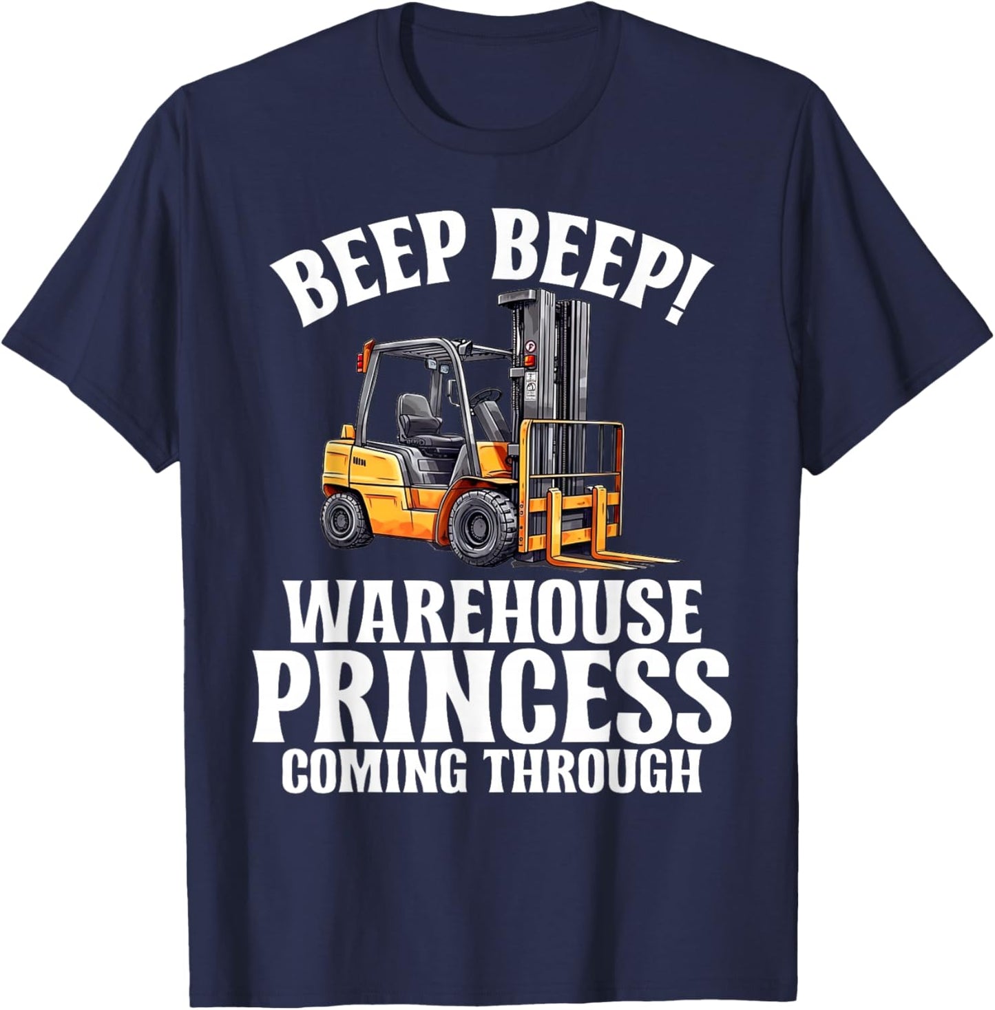 Beep Beep Warehouse Princess coming Through Forklift T-Shirt - T-Shirt | Navy