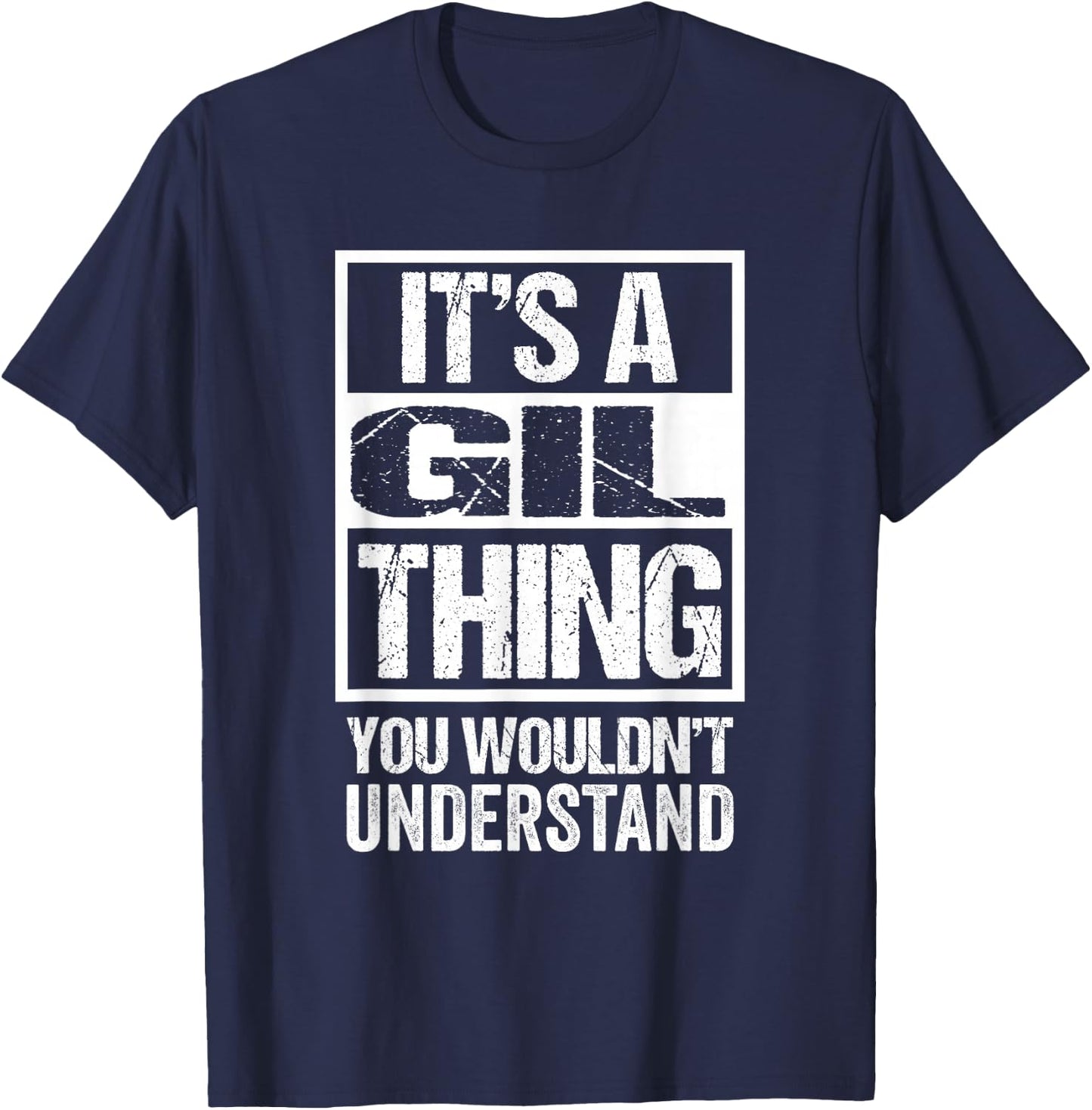 It's A Gil Thing You Wouldn't Understand T-Shirt - T-Shirt | Navy