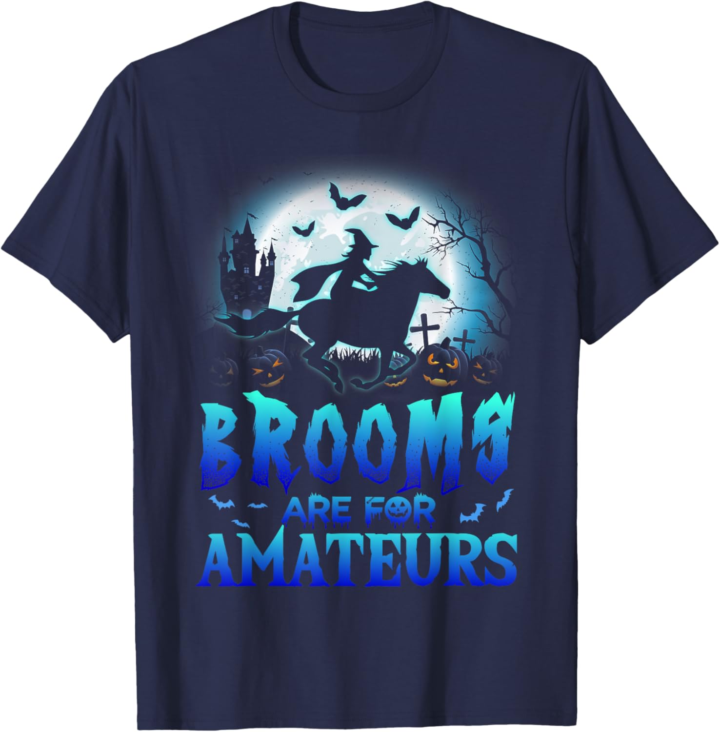 Brooms Are For Amateurs T Shirt Halloween Horse Riding T-Shirt - T-Shirt | Navy