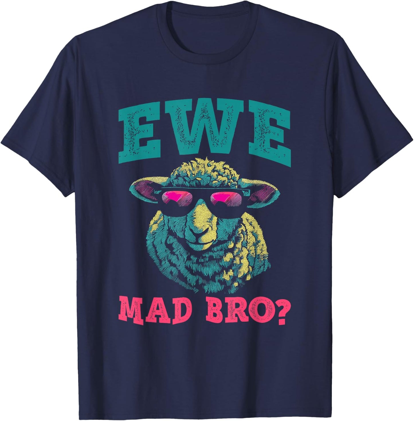 Ewe Mad Bro - Funny Animal Pun U Mad Bruh Sheep Lover T-Shirt - T-Shirt | Navy