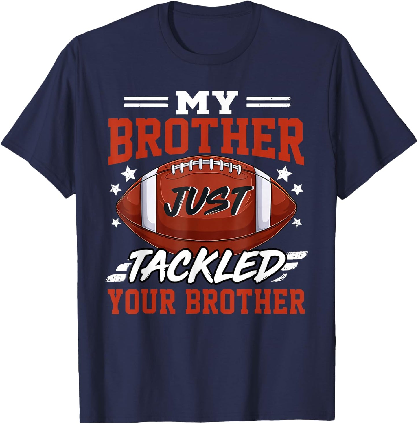 My Brother Just Tackled Your Brother Football Game Day T-Shirt - T-Shirt | Navy