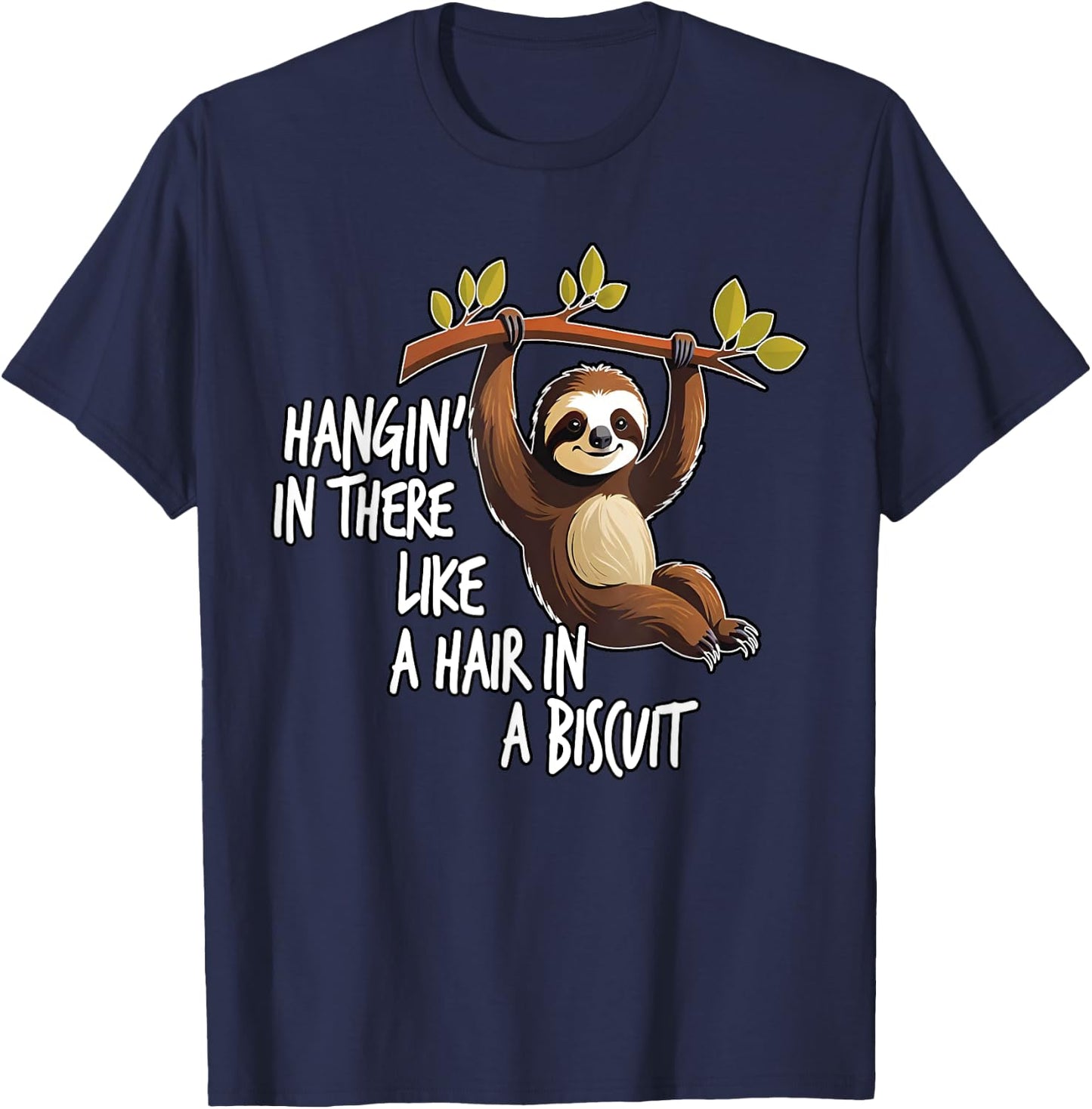 Hangin' In There Like A Hair In A Biscuit, By Yoraytees T-Shirt - T-Shirt | Navy