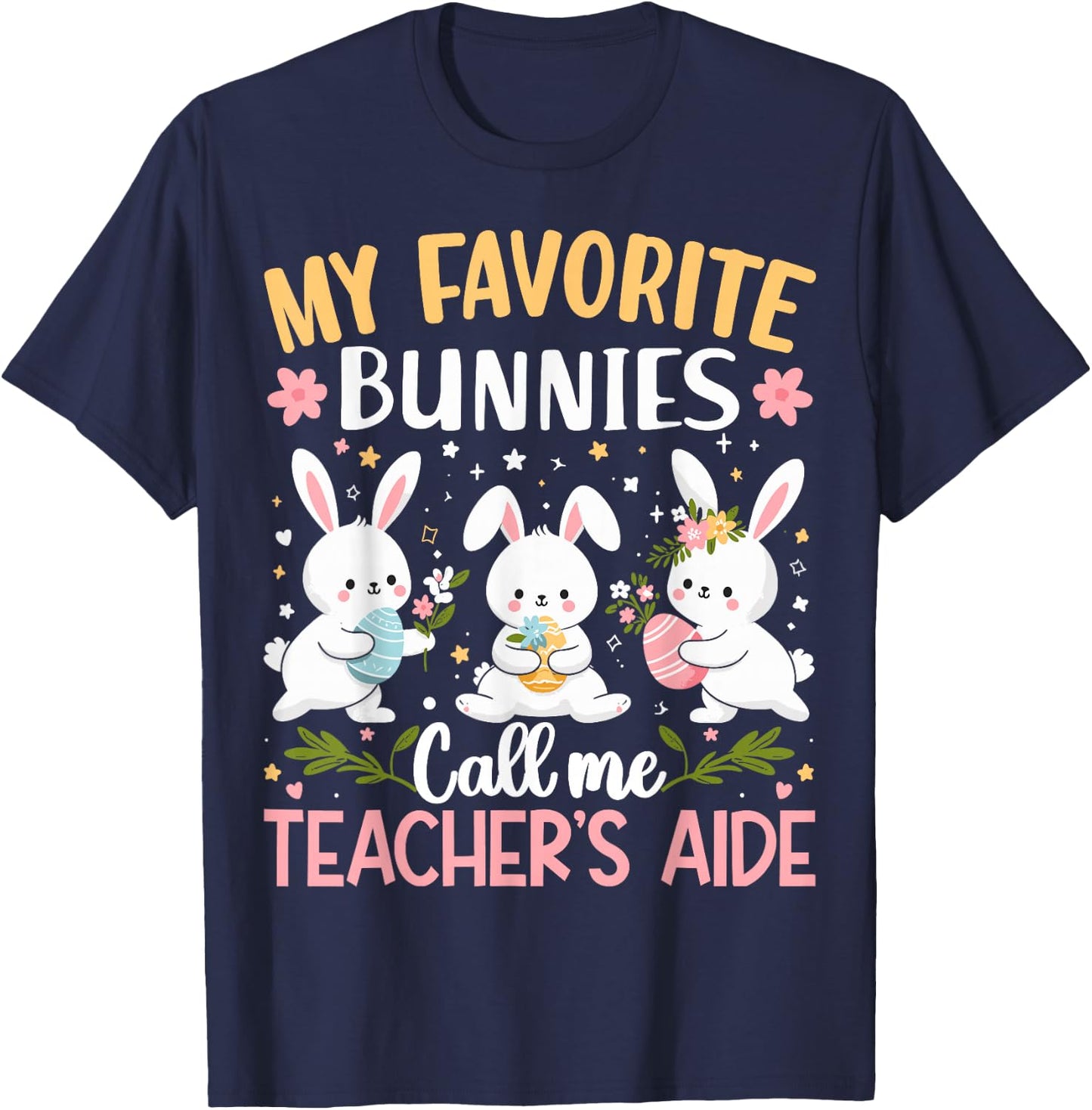 My Favorite Bunnies Call Me Teacher's Aide Cute Bunny Easter T-Shirt - T-Shirt | Navy