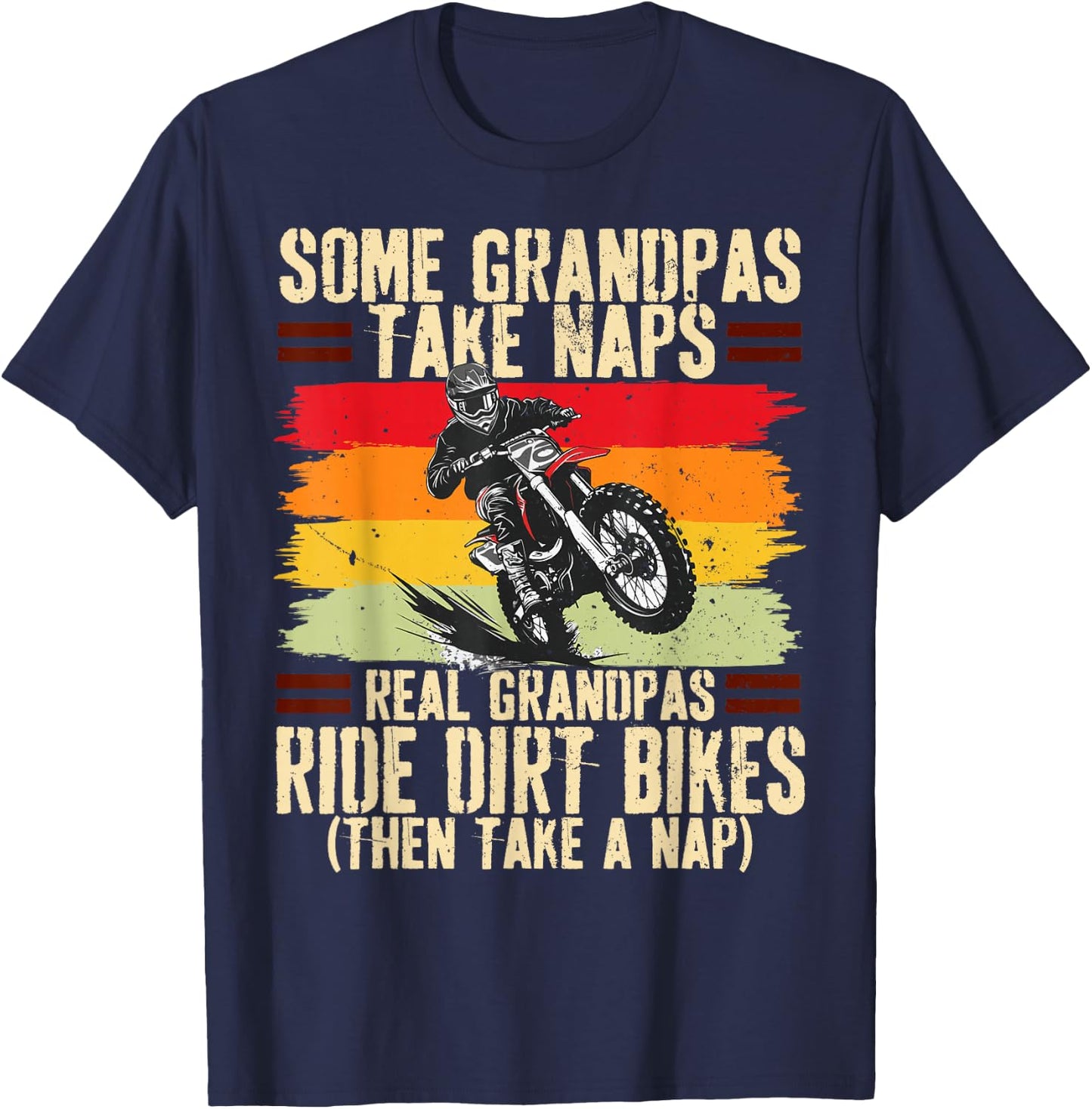 Some Grandpas Take Naps Real Grandpas Ride Dirt Bikes T-Shirt - T-Shirt | Navy