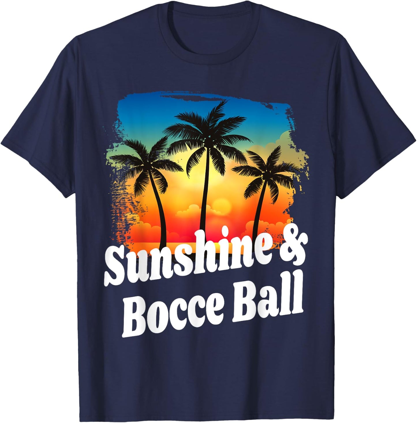 Sunshine and Bocce Ball Funny Player Playing Winner Winning T-Shirt - T-Shirt | Navy