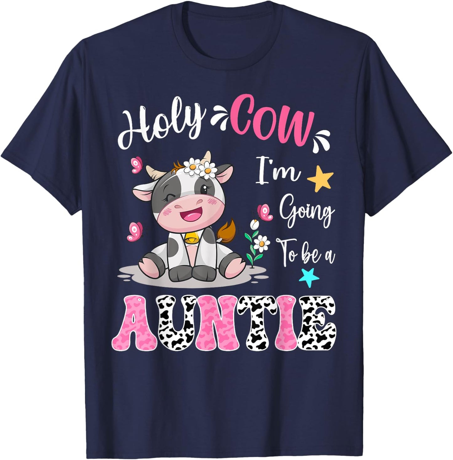 Holy Cow I'm Going To Be a Auntie Pregnancy Announcement T-Shirt - T-Shirt | Navy