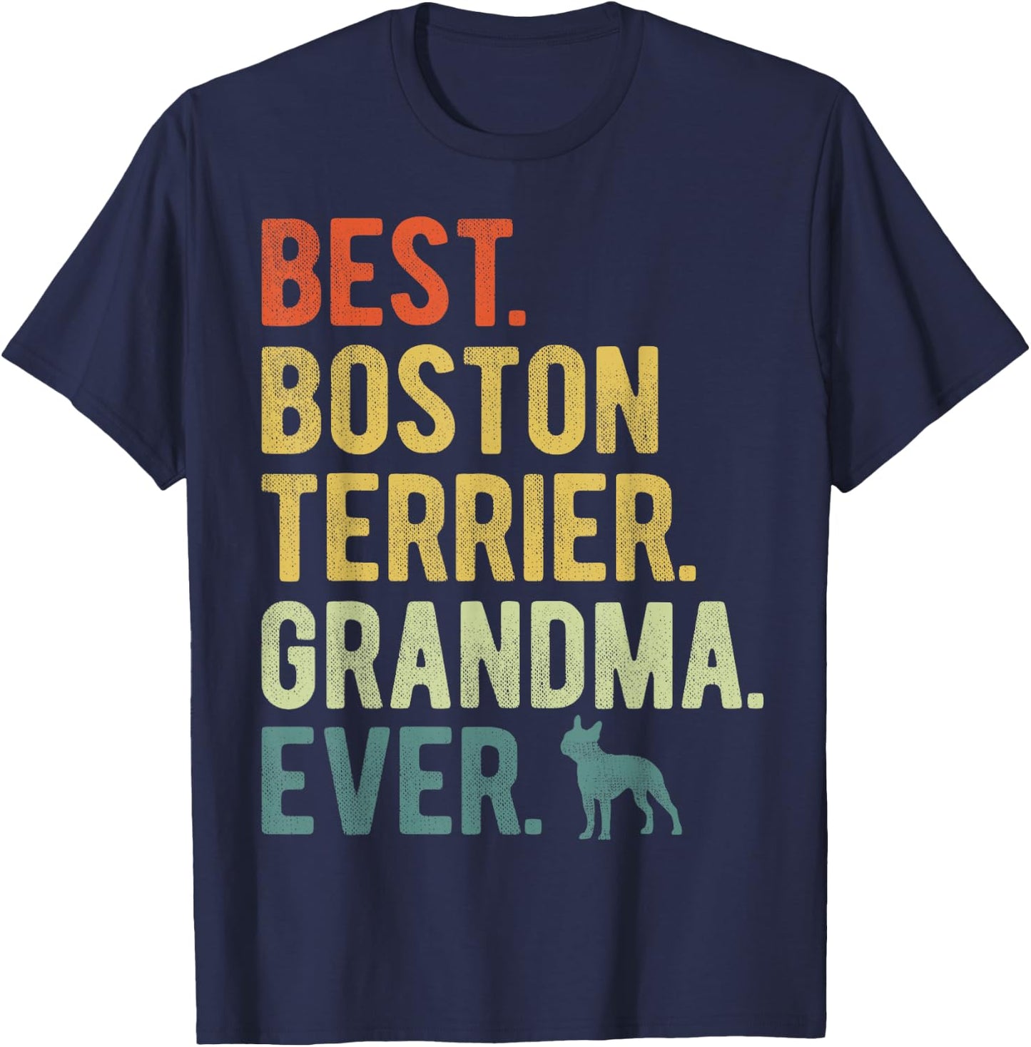 Best Boston Terrier Grandma Ever Dog Lovers Mother's Day Men Women T-Shirt - T-Shirt | Navy