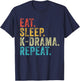 Eat Sleep K-Drama Repeat TV Korean Fan Movie Television T-Shirt - T-Shirt | Navy