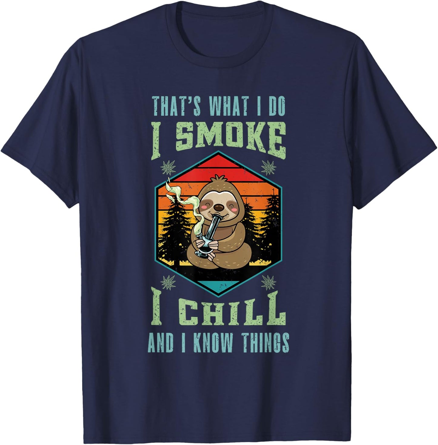 Sloth Smoking Weed I Smoke Chill and White Things Cannabis T-Shirt - T-Shirt | Navy