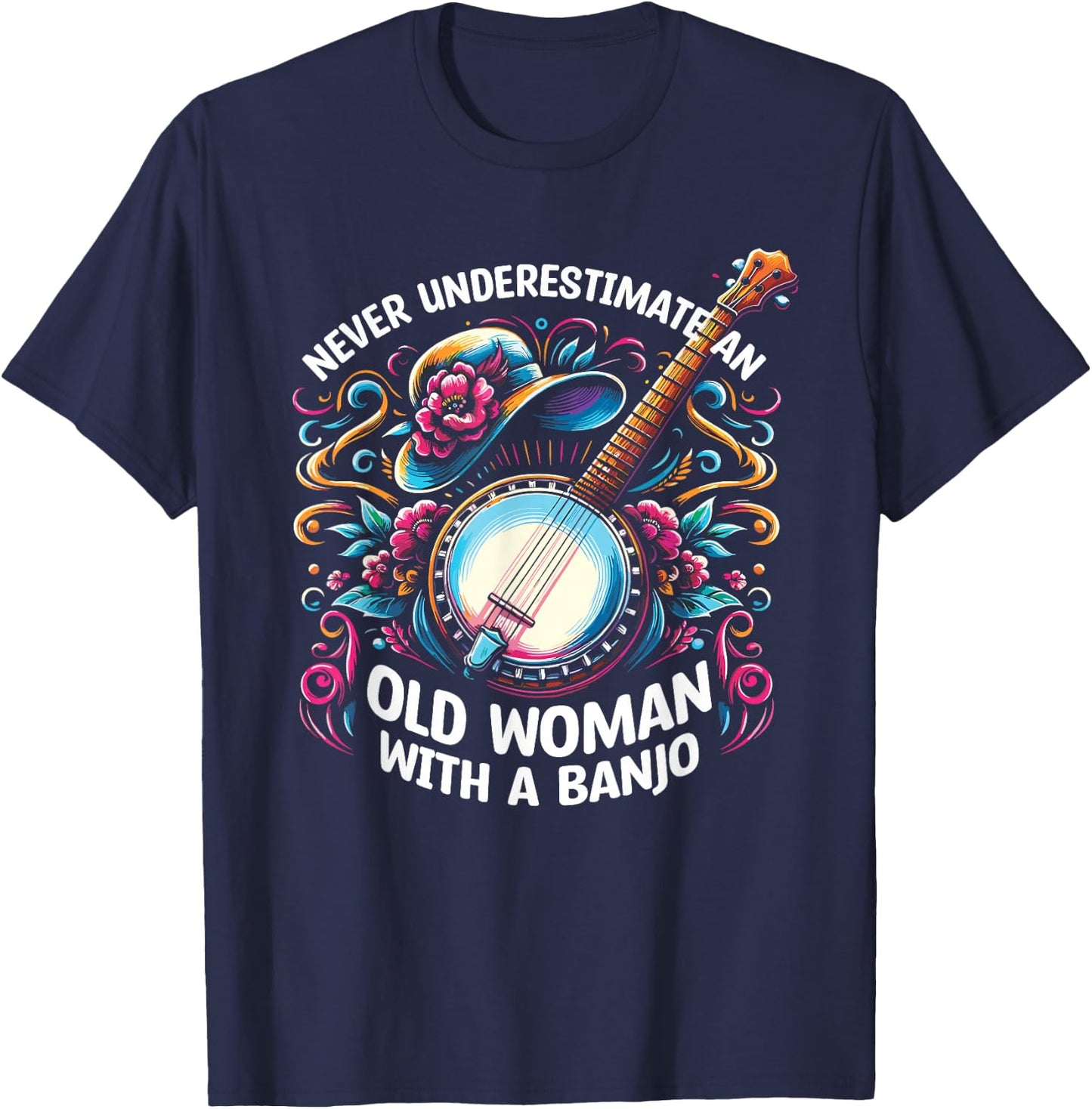 Never Underestimate An Old Woman With A Banjo Banjoist T-Shirt - T-Shirt | Navy