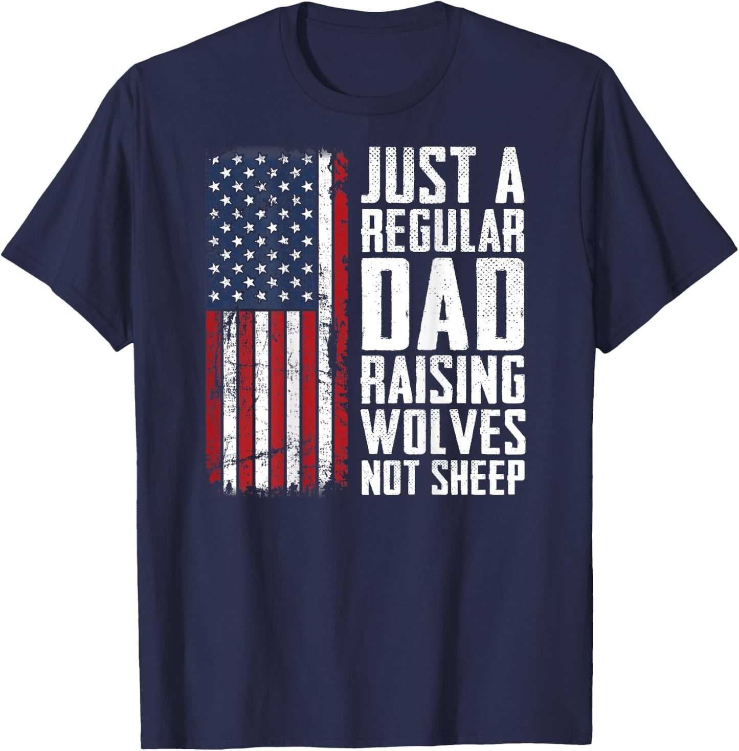 Regular Dad Raising Wolves Not Sheep - Fathers Day - ON BACK T-Shirt - T-Shirt | Navy