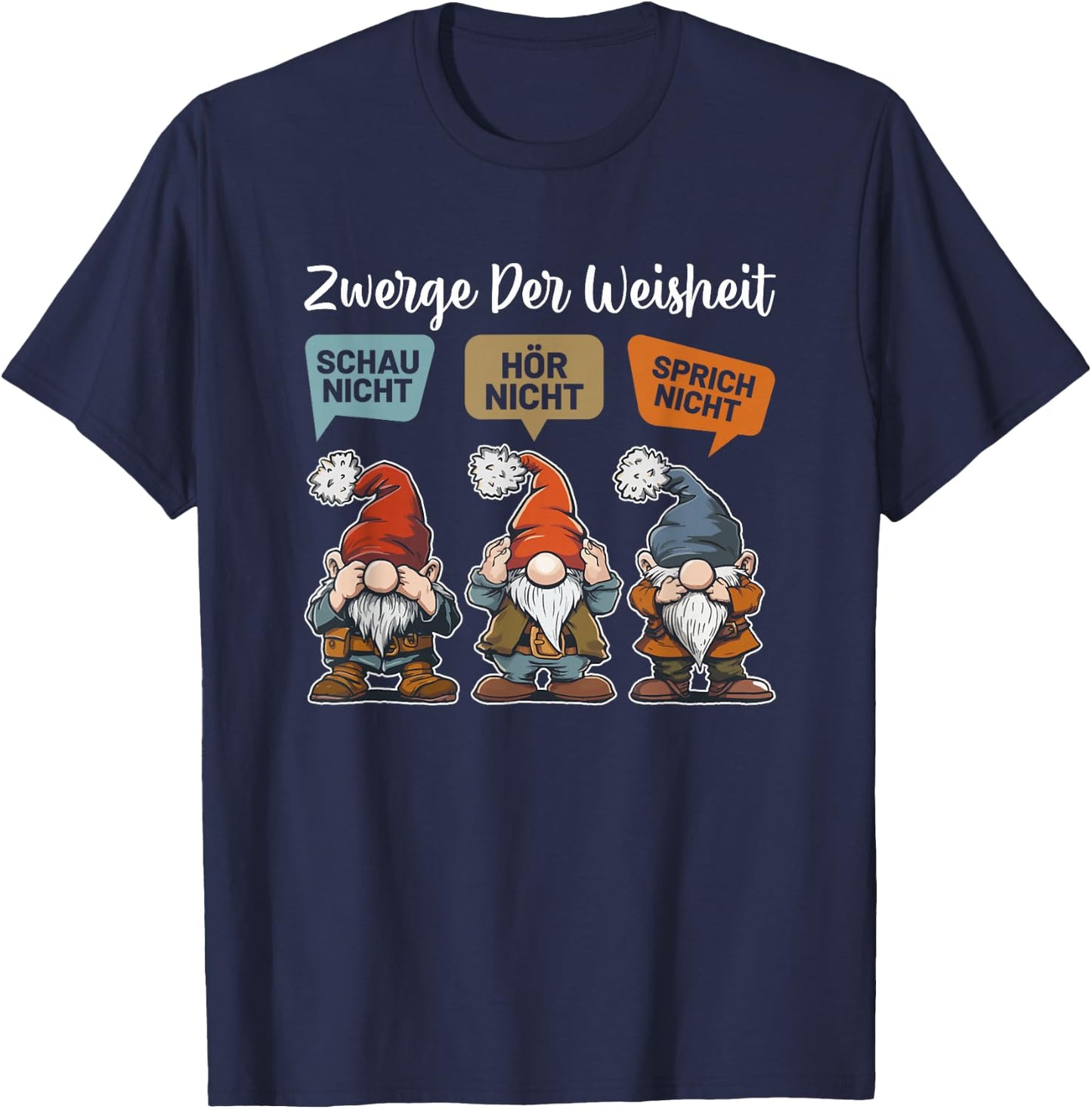 with German Text "Zwerge Der Weisheit Schau Nicht Hör Nicht Speich Nicht Sprich Nicht Zwer, black T-Shirt - T-Shirt | Navy
