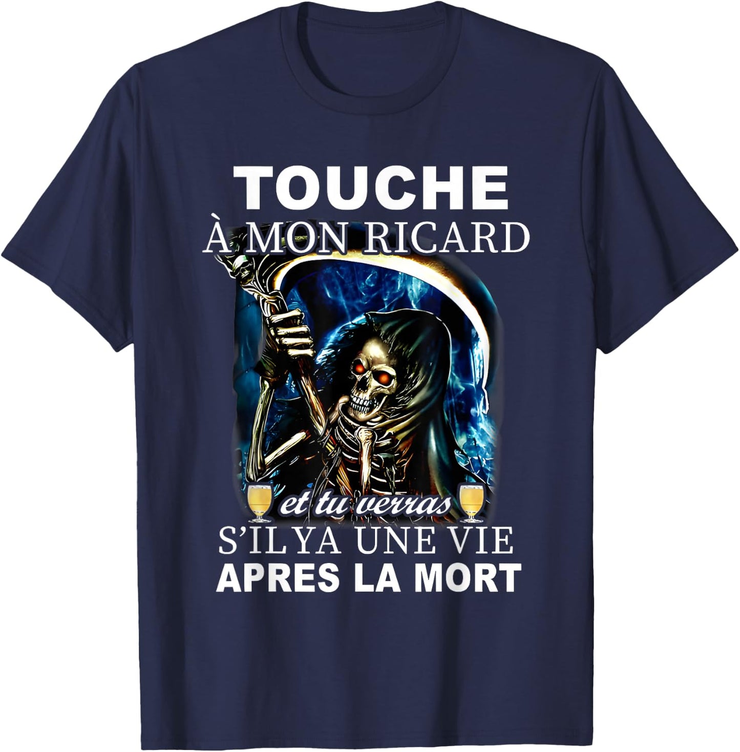 touch my ricard and you'll see if there's a life after the , Black, S T-Shirt - T-Shirt | Navy