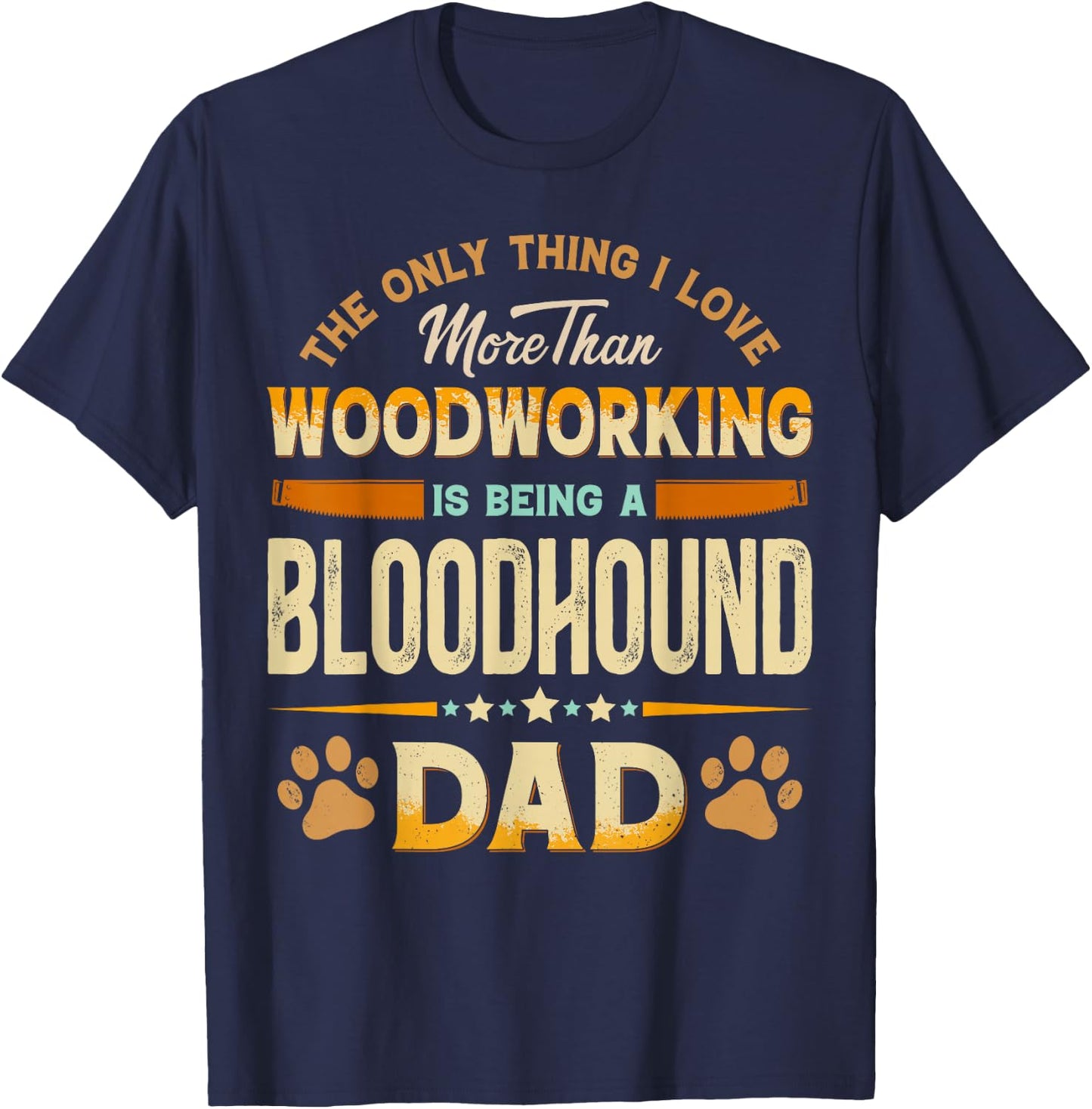 Funny Woodworking Father's Day - Bloodhound Dad Dog Lover T-Shirt - T-Shirt | Navy