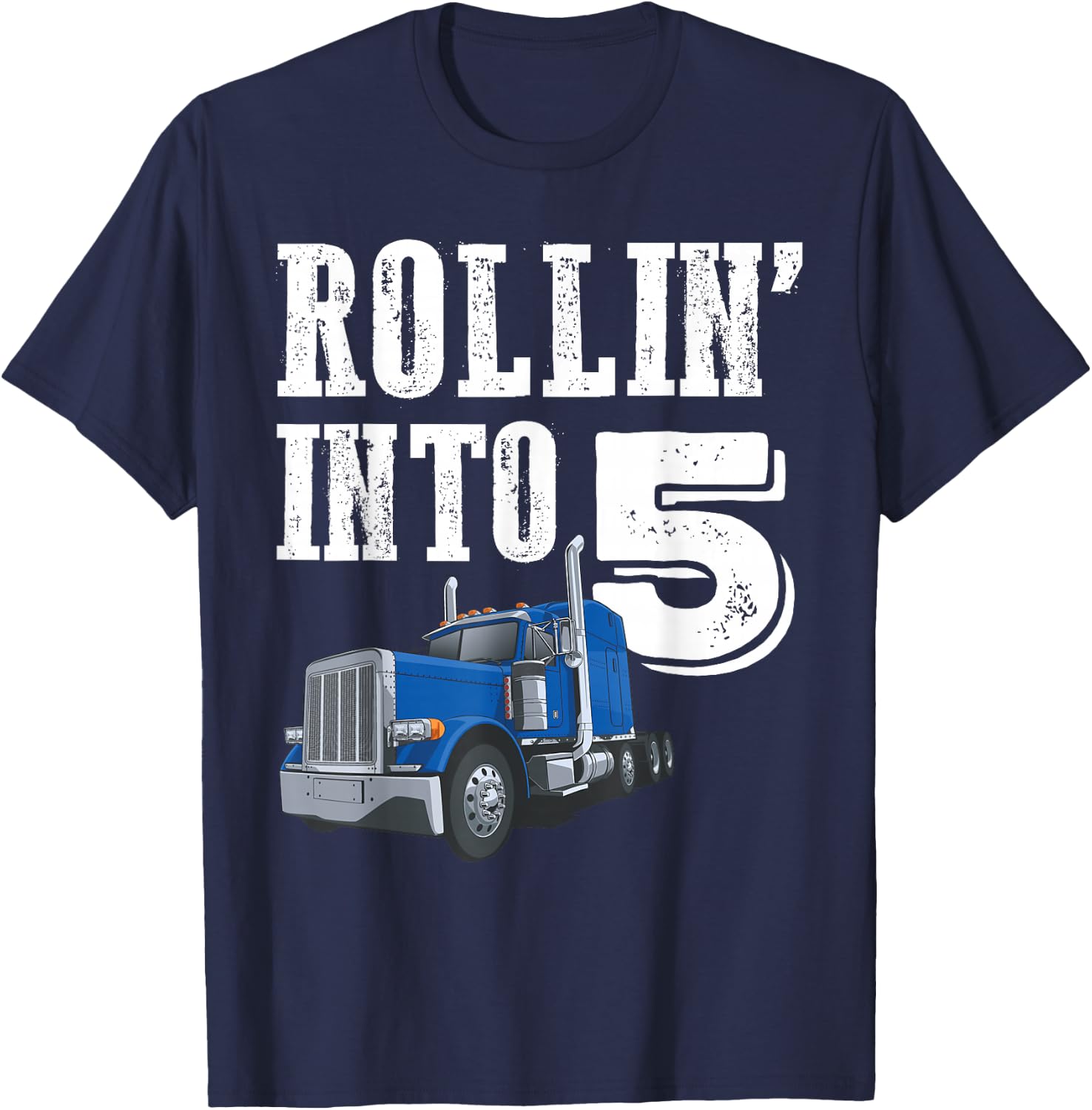 Rollin Into 5 Big Rig Semi Trailer Truck 5th Birthday T-Shirt - T-Shirt | Navy