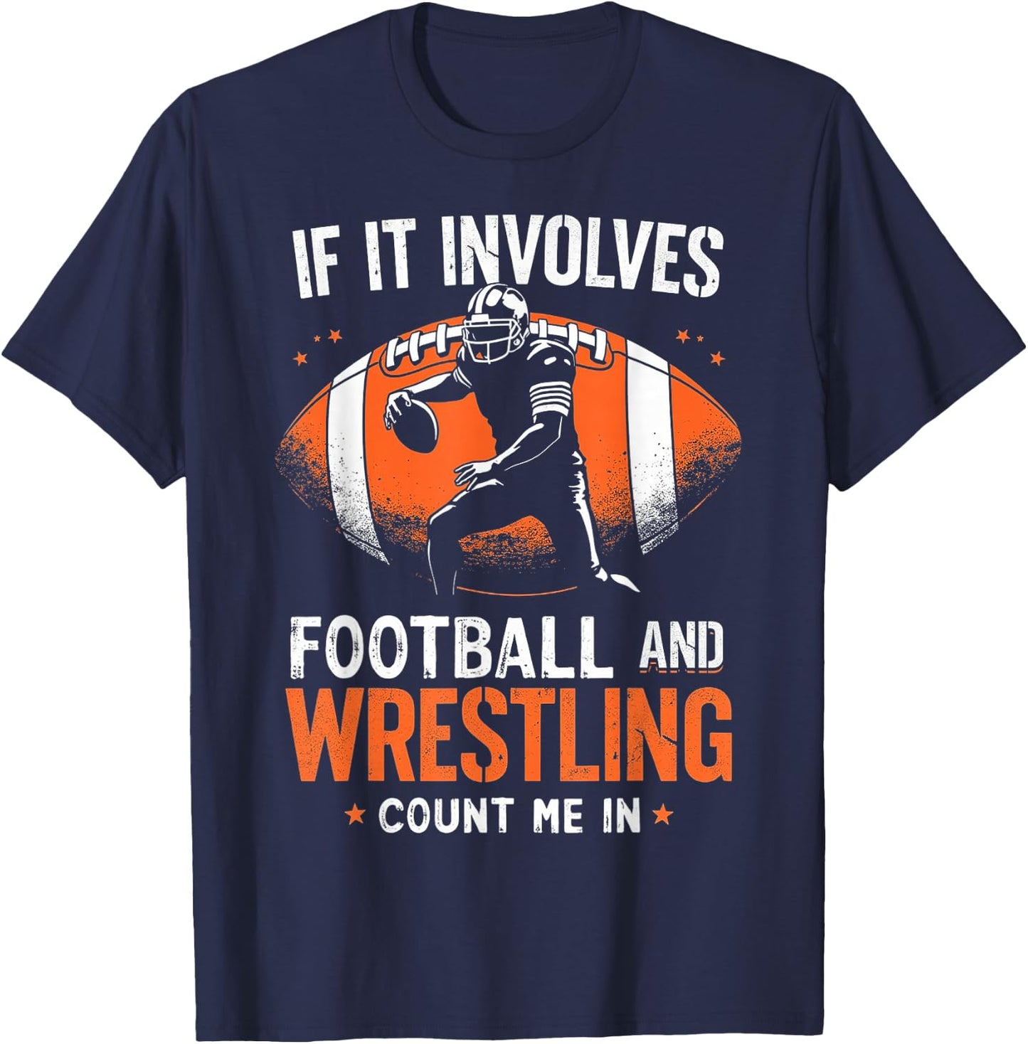 If It Involves Football And Wrestling Count Me In Wrestler T-Shirt - T-Shirt | Navy