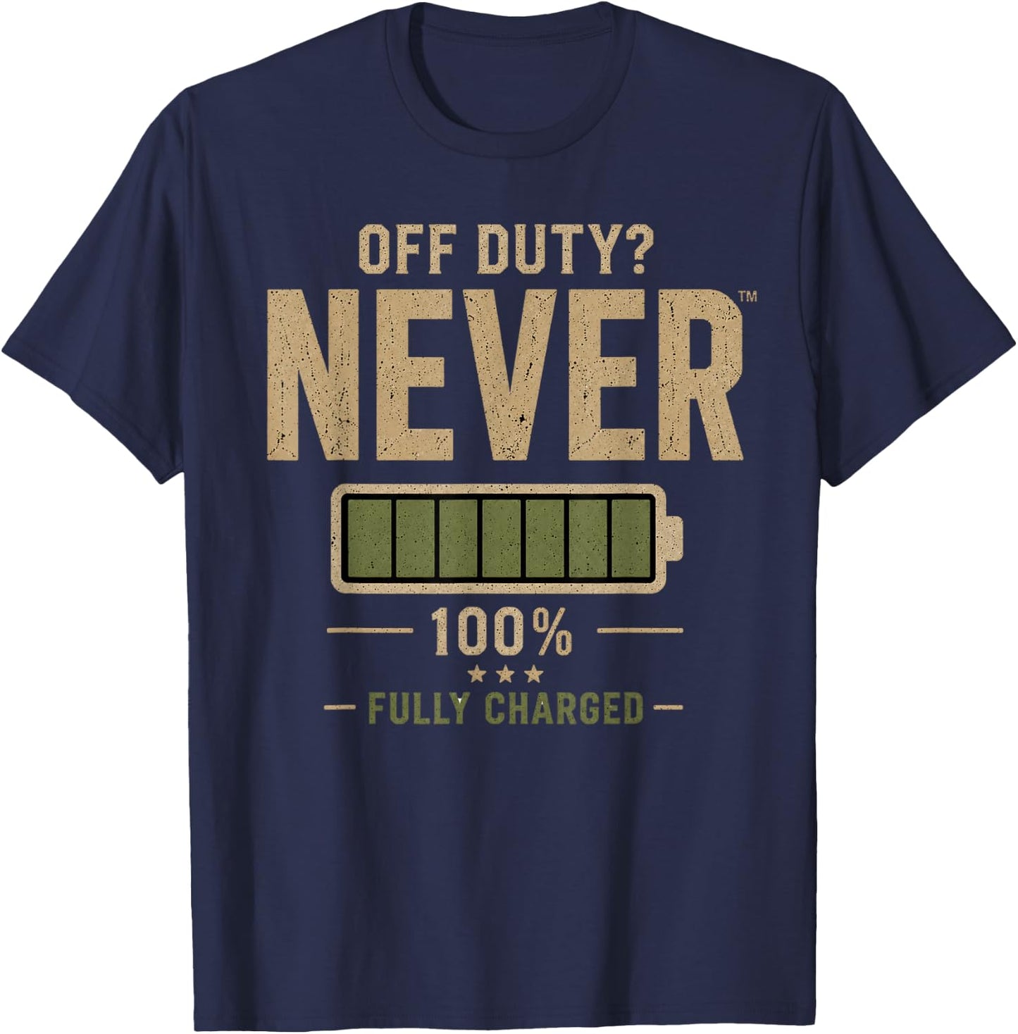 Off Duty? Never Fully Charged Funny Dad T-Shirt - T-Shirt | Navy