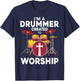 Christian Drummer Worship Drummer T-Shirt - T-Shirt | Navy