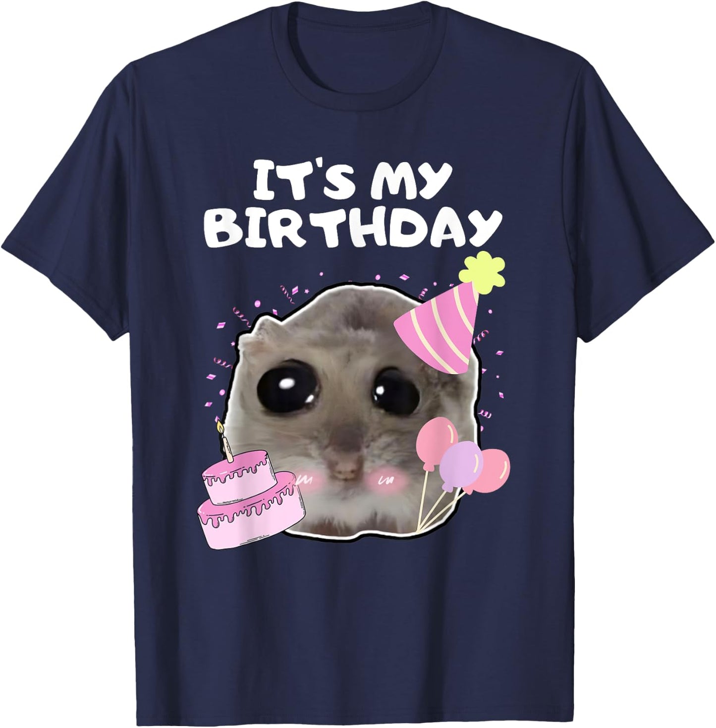 It's My Birthday Sad Hamster Meme , black T-Shirt - T-Shirt | Navy
