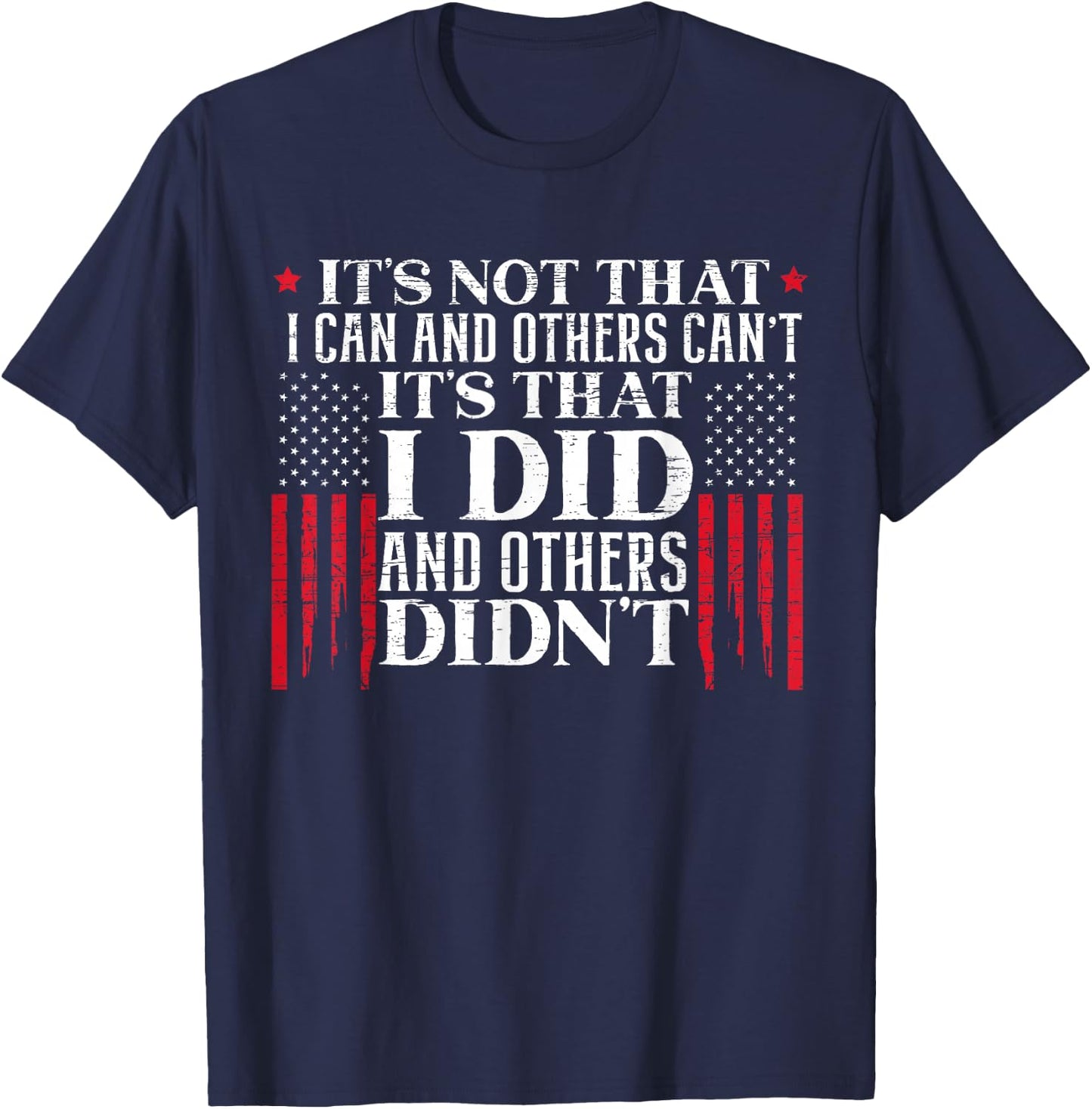 It's Not That I Can And Others Can't It's That I Did Veteran T-Shirt - T-Shirt | Navy