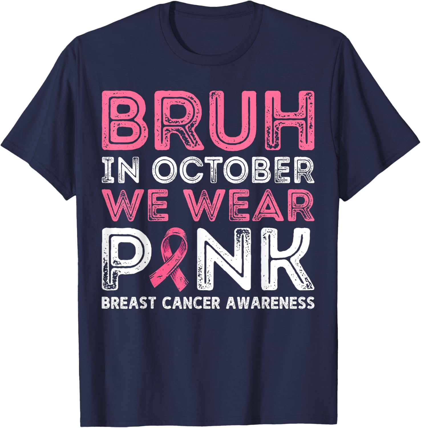 Breast Cancer Awareness For Boy Bruh In October We Wear Pink T-Shirt - T-Shirt | Navy