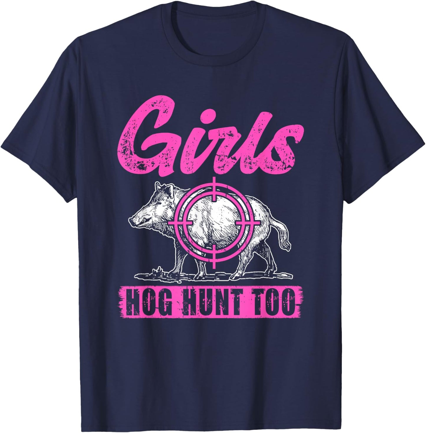 Girls Hog Hunt Too Hunting Women Boar Pig Hunter T-Shirt - T-Shirt | Navy