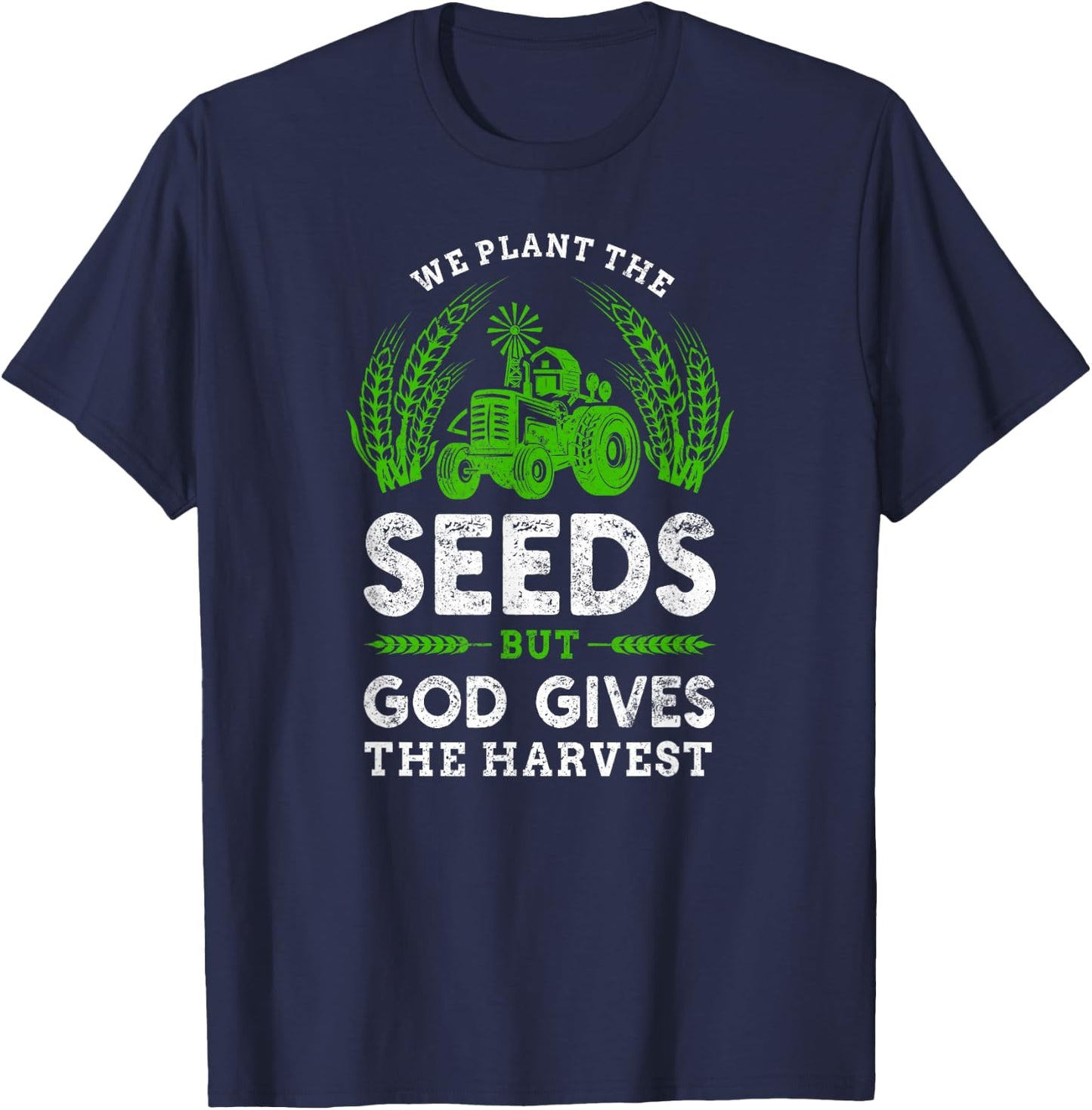 Farmer Tractor Faith The Seeds But God Gives The Harvest T-Shirt - T-Shirt | Navy
