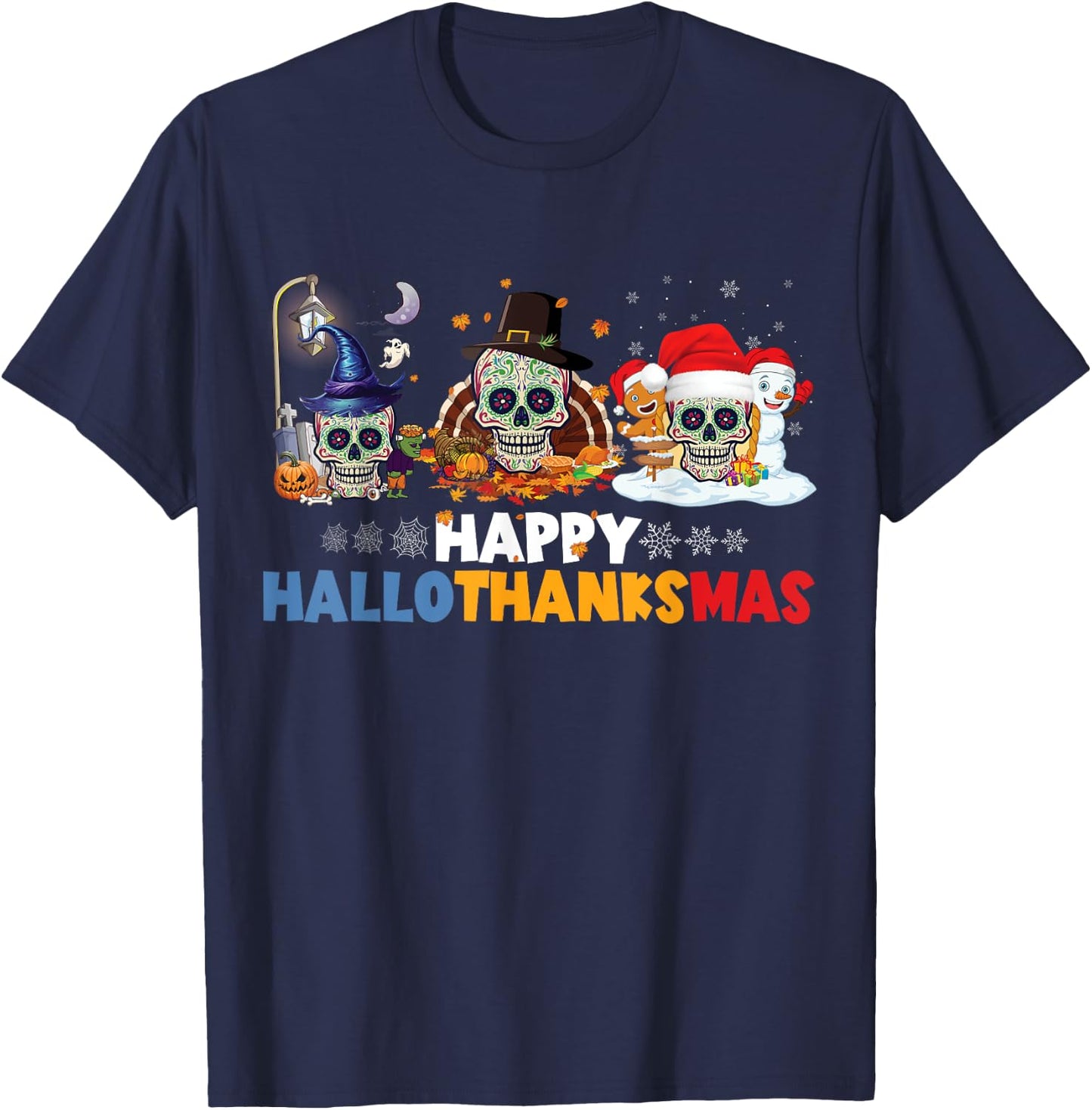 Halloween Thanksgiving Xmas Happy Hallothanksmas Sugar Skull T-Shirt - T-Shirt | Navy