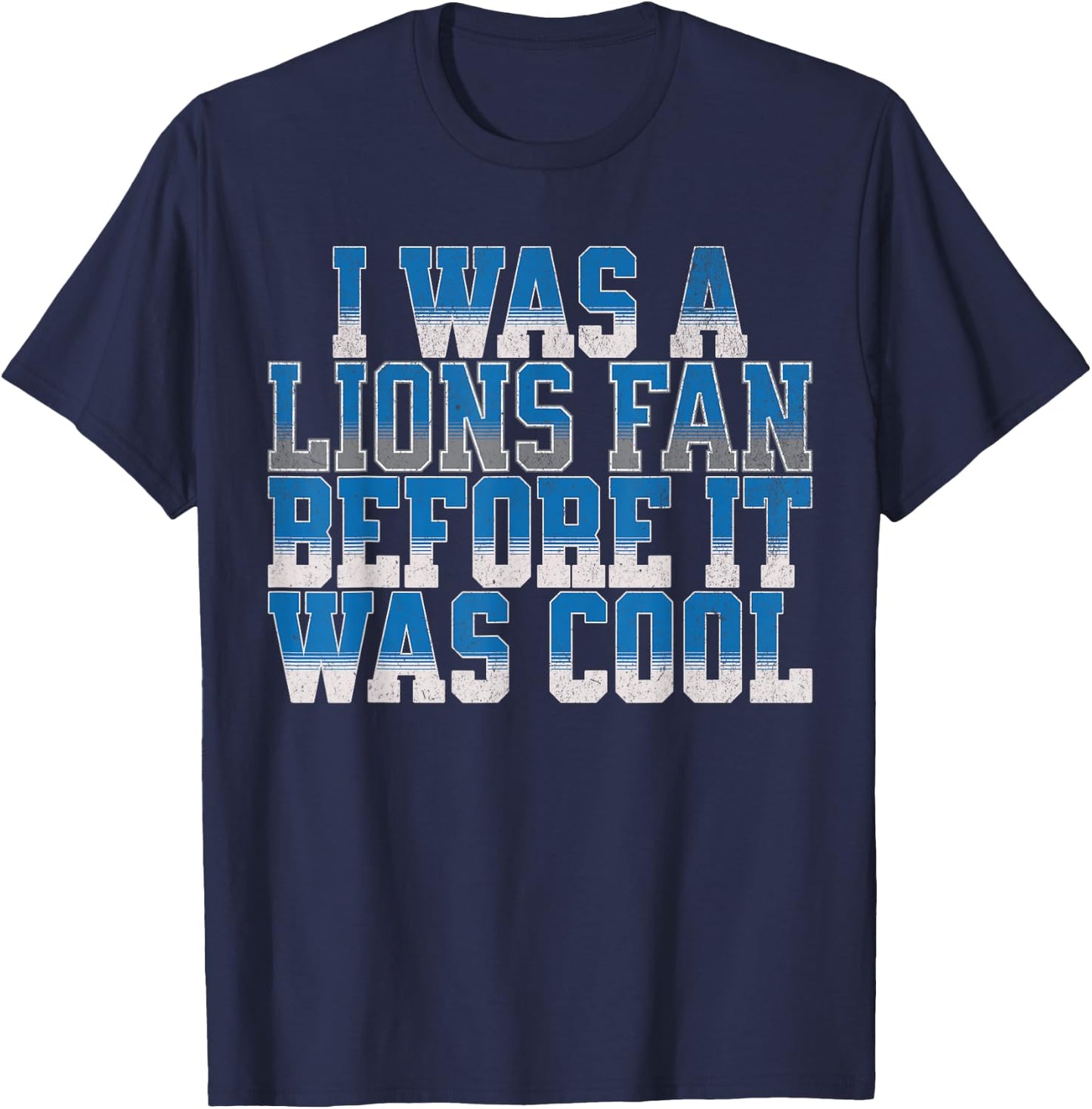 Lions Fan Before It Was Cool Lions Gear Lions Fan Men Women T-Shirt - T-Shirt | Navy