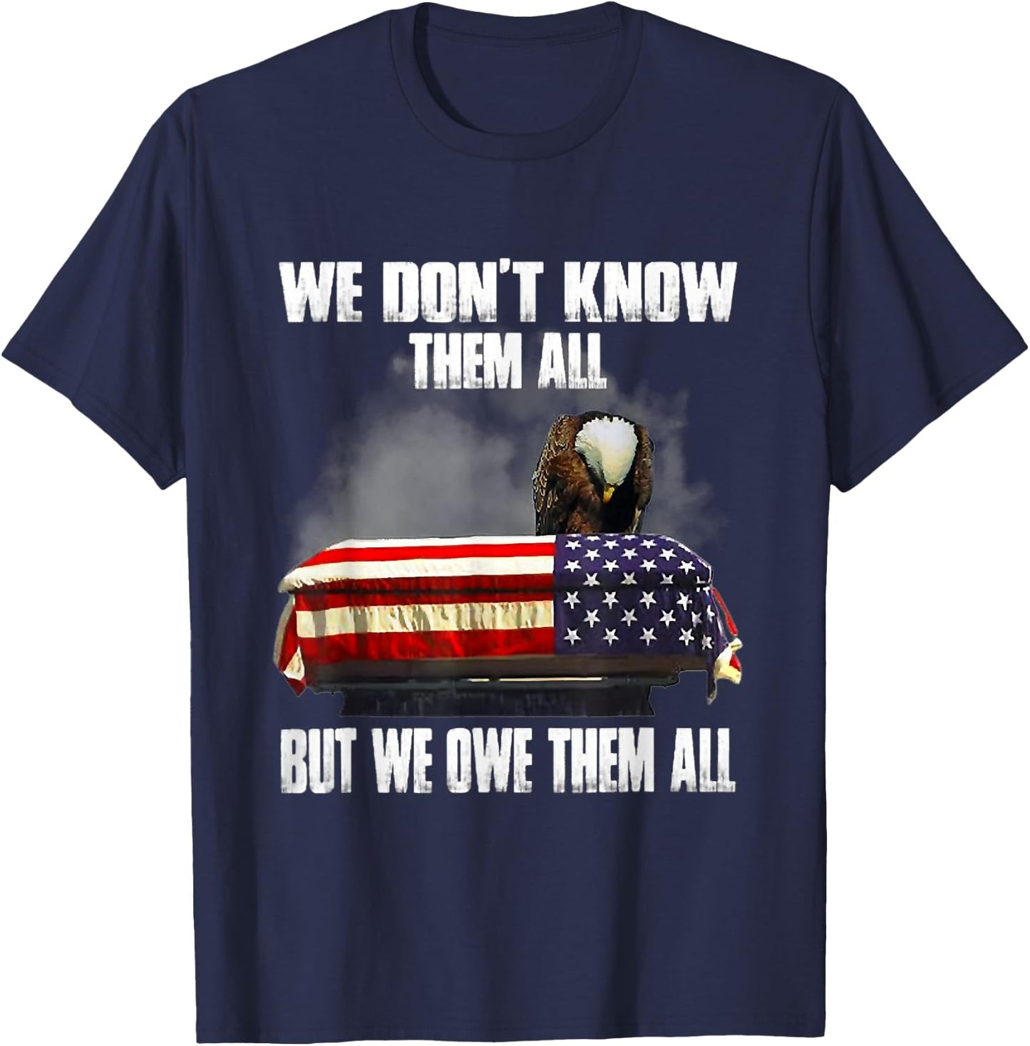 We Don't Know Them All But We Owe Them All 4th of July Back T-Shirt - T-Shirt | Navy