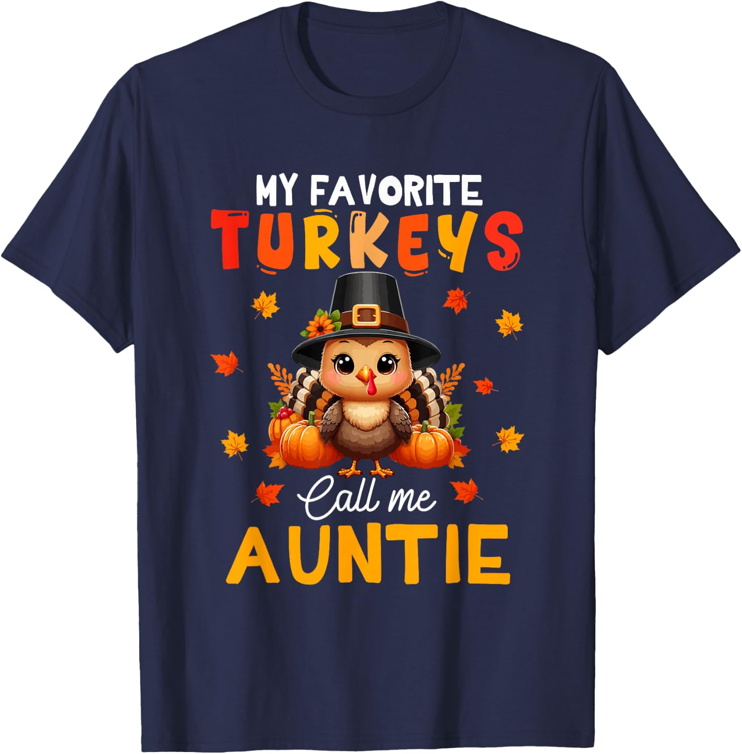 My Favorite Turkeys Call Me Auntie Thanksgiving Family Group T-Shirt - T-Shirt | Navy