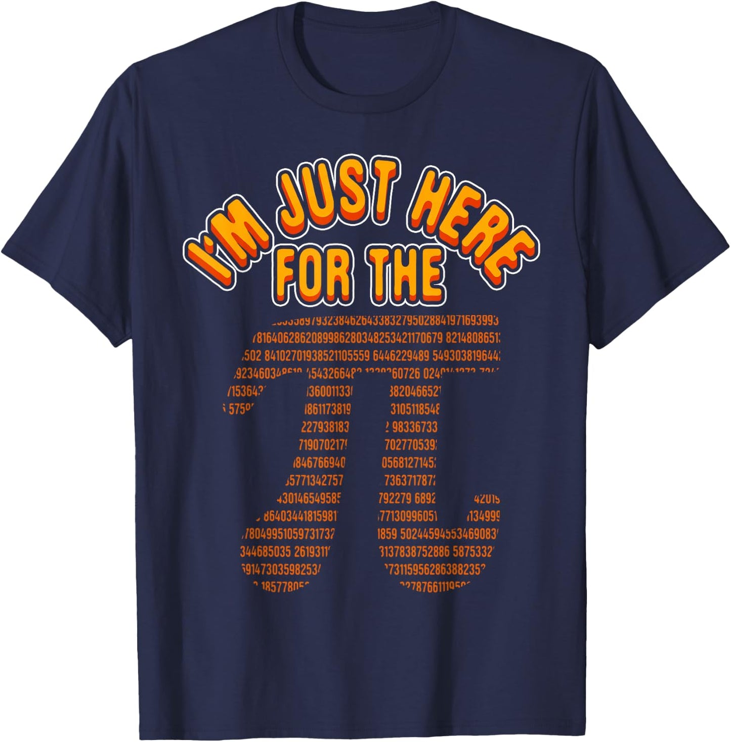 Funny Math Nerd I'm Just Here For The Pi 3.14 Circumference T-Shirt - T-Shirt | Navy